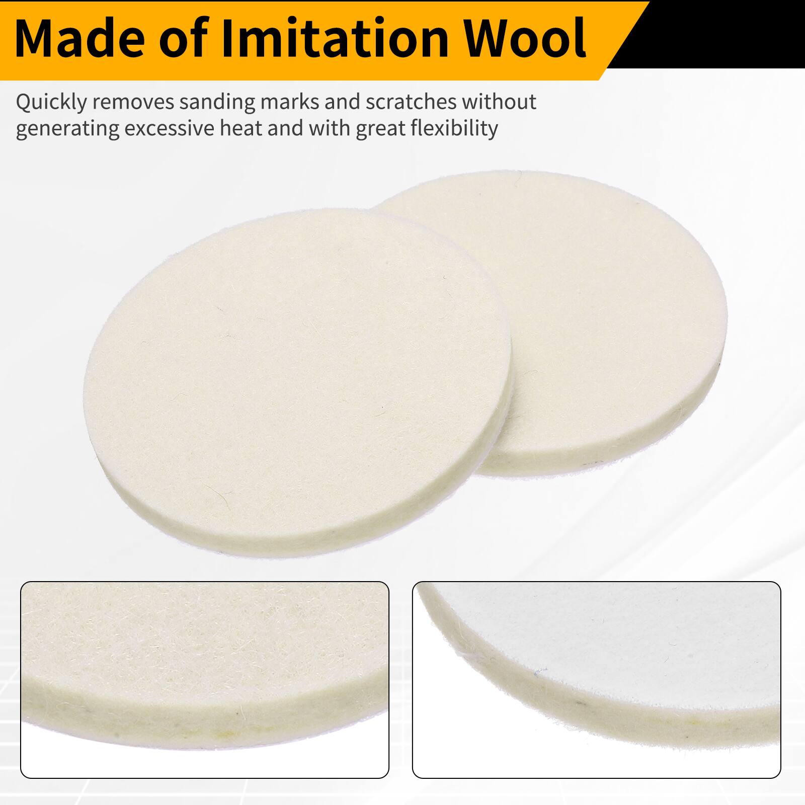 Made of Imitation Wool

Quickly removes sanding marks and scratches without generating excessive heat and with great flexibility