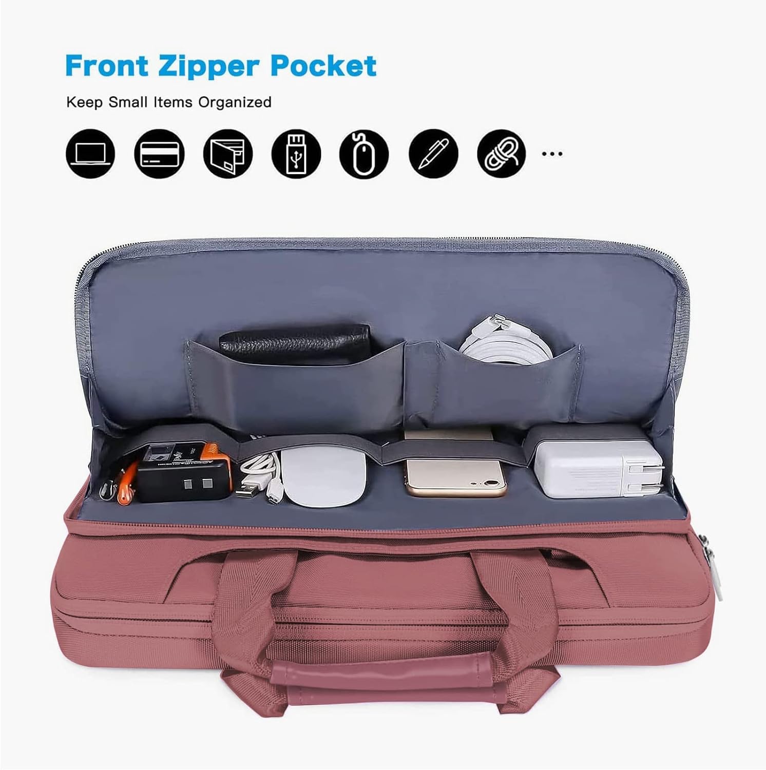 Front Zipper Pocket  
Keep Small Items Organized