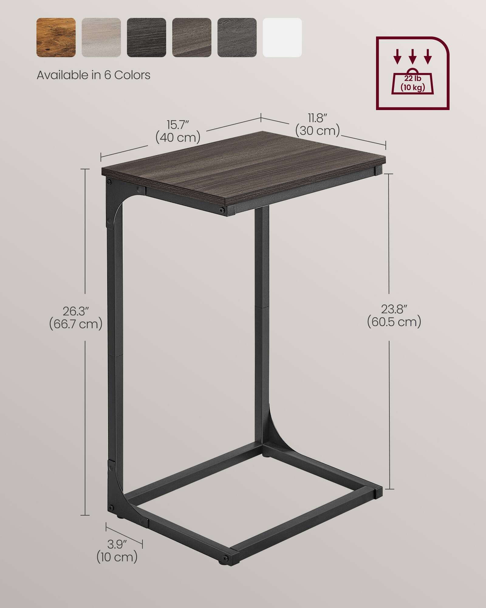 Available in 6 Colors  
22 lb (10 kg)  
15.7" (40 cm)  
11.8" (30 cm)  
26.3" (66.7 cm)  
23.8" (60.5 cm)  
3.9" (10 cm)