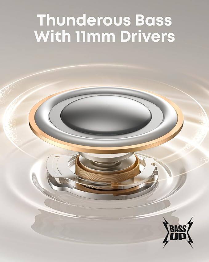 Thunderous Bass With 11mm Drivers  
BASS UP