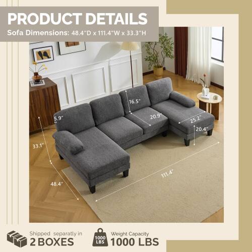 PRODUCT DETAILS  
Sofa Dimensions: 48.4"D x 111.4"W x 33.3"H  
- 16.5"  
- 5.9"  
- 20.9"  
- 25.2"  
- 20.4"  
- 33.1"  
- 48.4"  
- 111.4"  

Shipped separately in 2 BOXES  
Weight Capacity: 1000 LBS