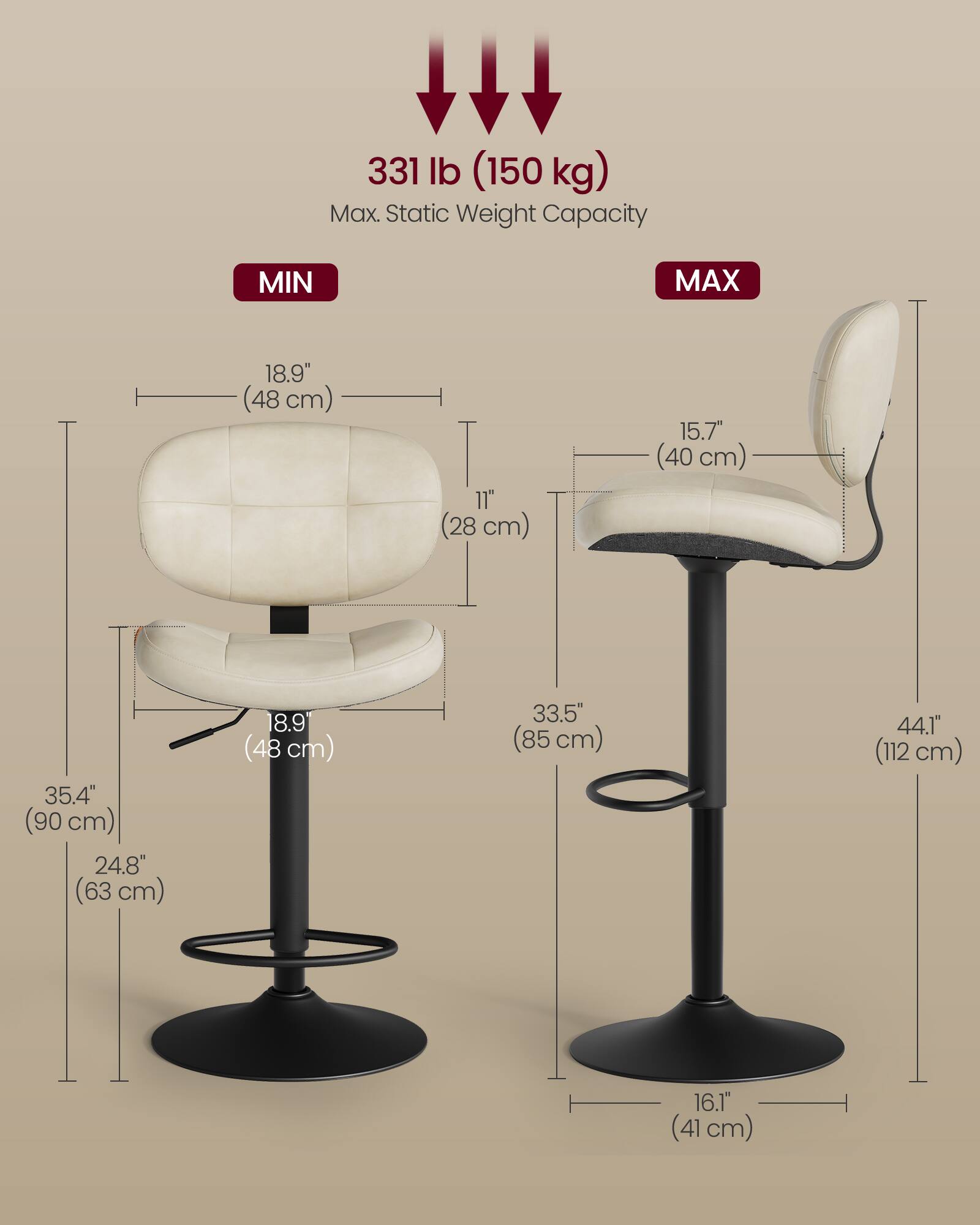 331 lb (150 kg) Max. Static Weight Capacity

MIN
- 18.9" (48 cm)
- 11" (28 cm)
- 15.7" (40 cm)
- 35.4" (90 cm)
- 24.8" (63 cm)
- 18.9" (48 cm)
- 33.5" (85 cm)
- 44.1" (112 cm)
- 16.1" (41 cm)

MAX