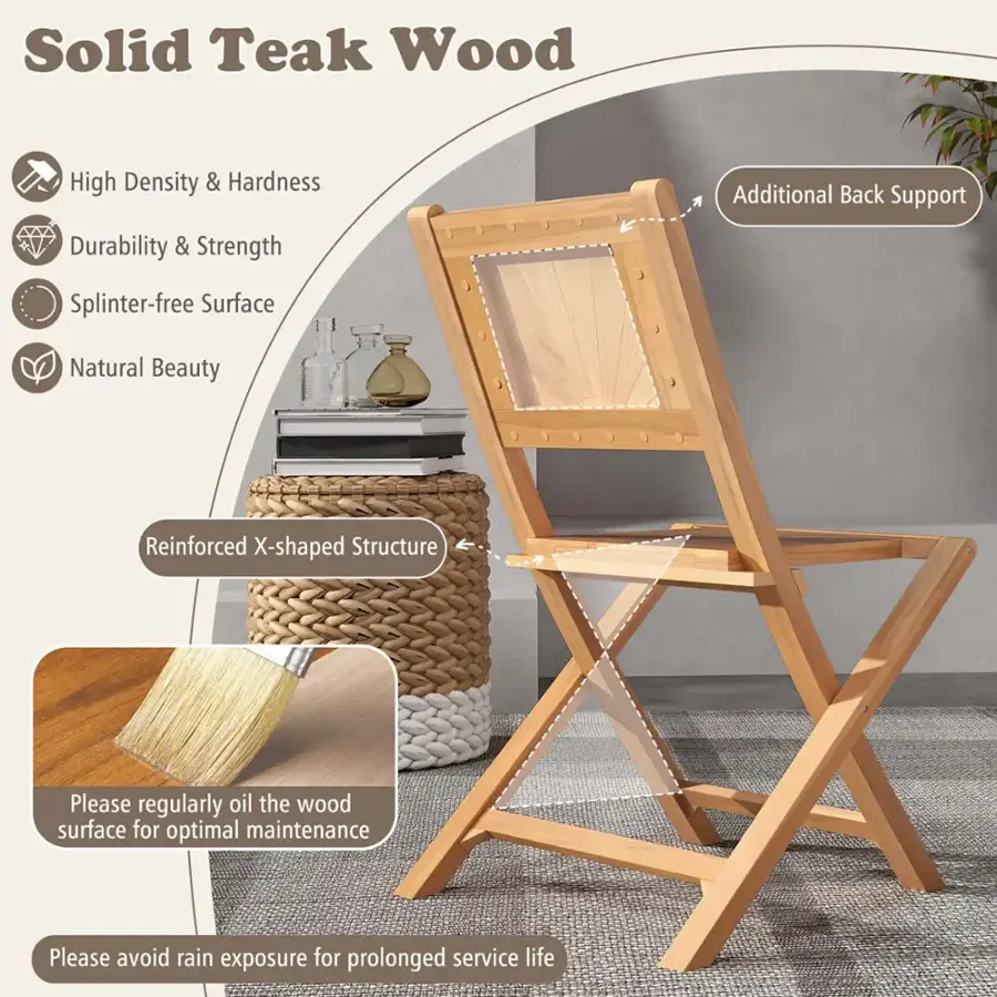 Solid Teak Wood: High Density & Hardness, Durability & Strength, Additional Back Support, Splinter-free Surface, Natural Beauty, Reinforced X-shaped Structure. Please regularly oil the wood surface for optimal maintenance. Please avoid rain exposure for prolonged service life.