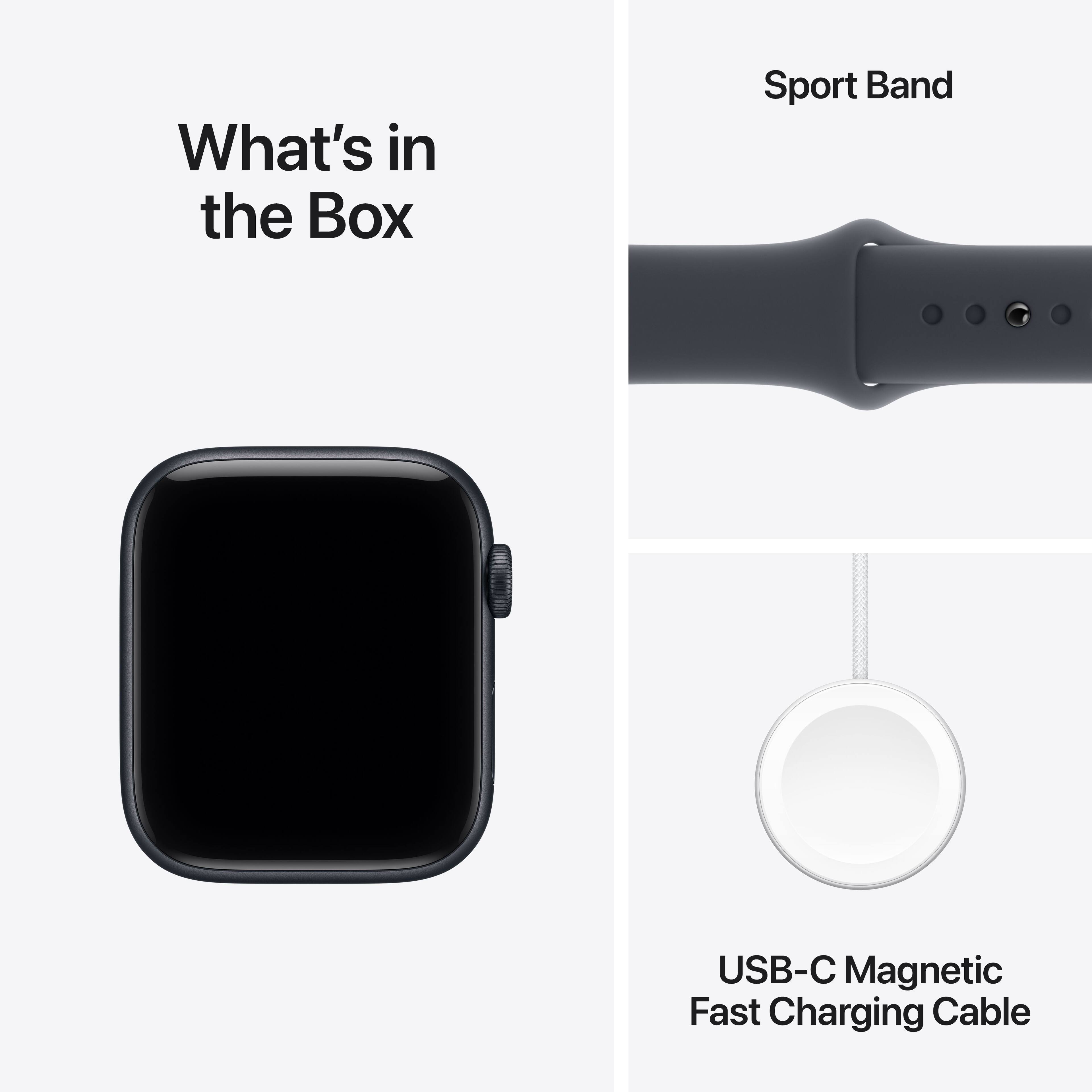 What's in the Box

Sport Band

USB-C Magnetic Fast Charging Cable