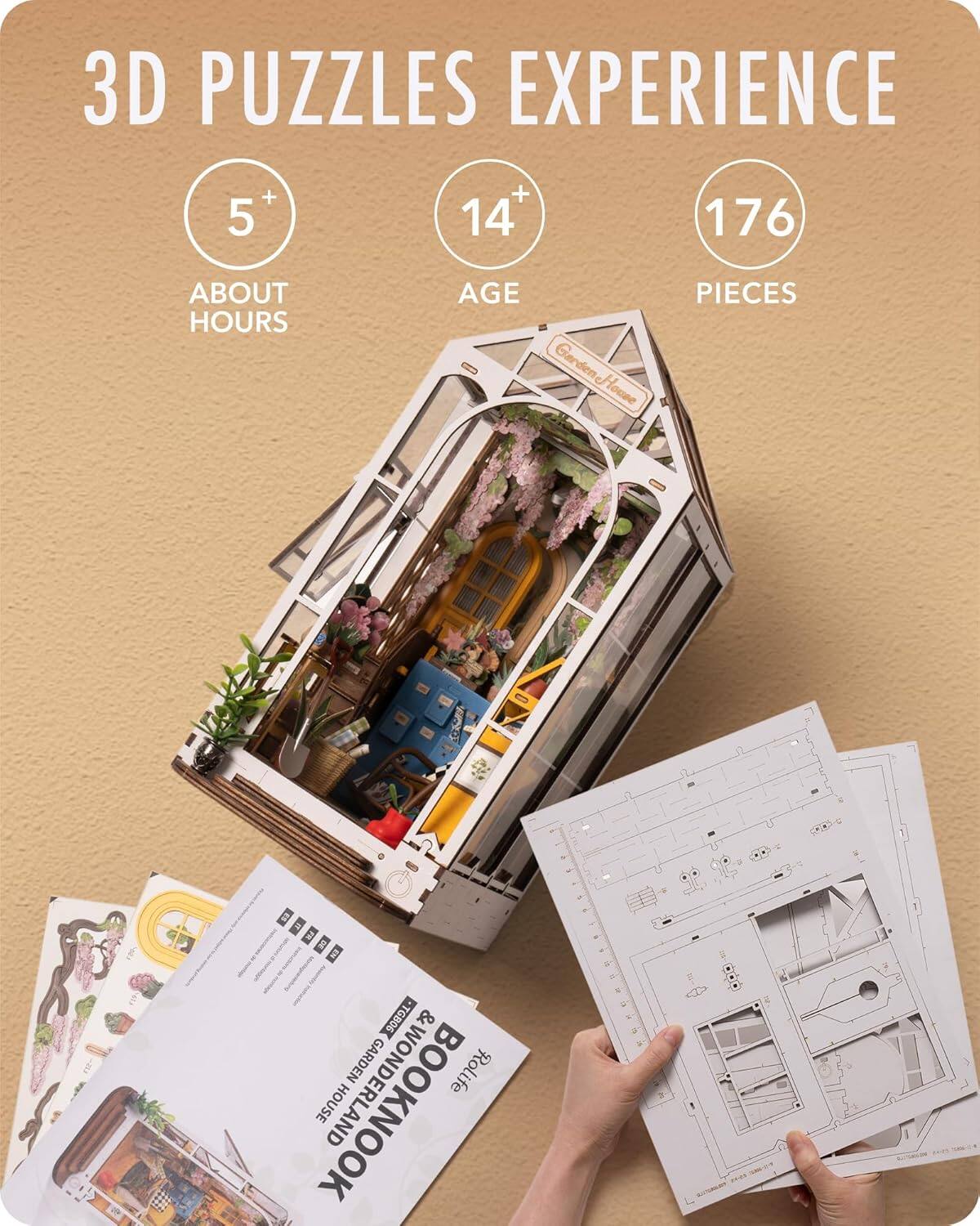 3D Puzzles Experience

5+  
About Hours

14+  
Age

176  
Pieces

Garden House & Wonderland Book Nook