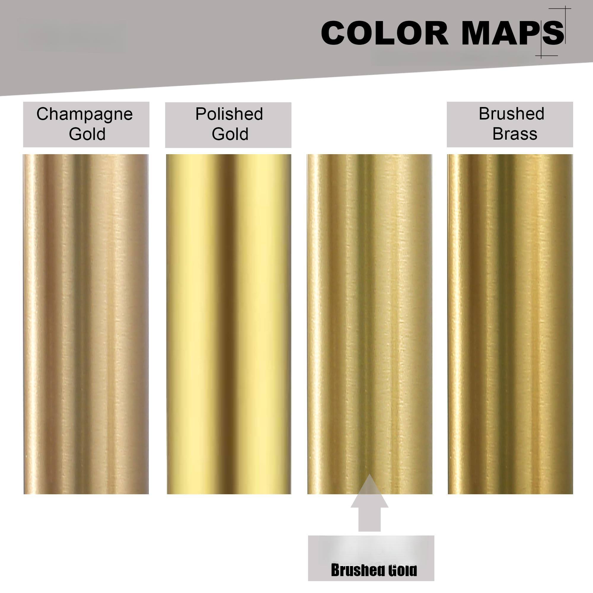 COLOR MAPS

- Champagne Gold
- Polished Gold
- Brushed Brass

Brushed Gold