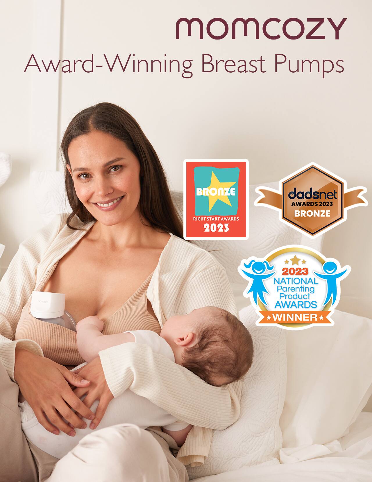 MOmcOZY Award-Winning Breast Pumps
BRONZE RIGHT START AWARDS 2023
dadsnet AWARDS 2023 BRONZE
2023 NATIONAL Parenting Product AWARDS WINNER