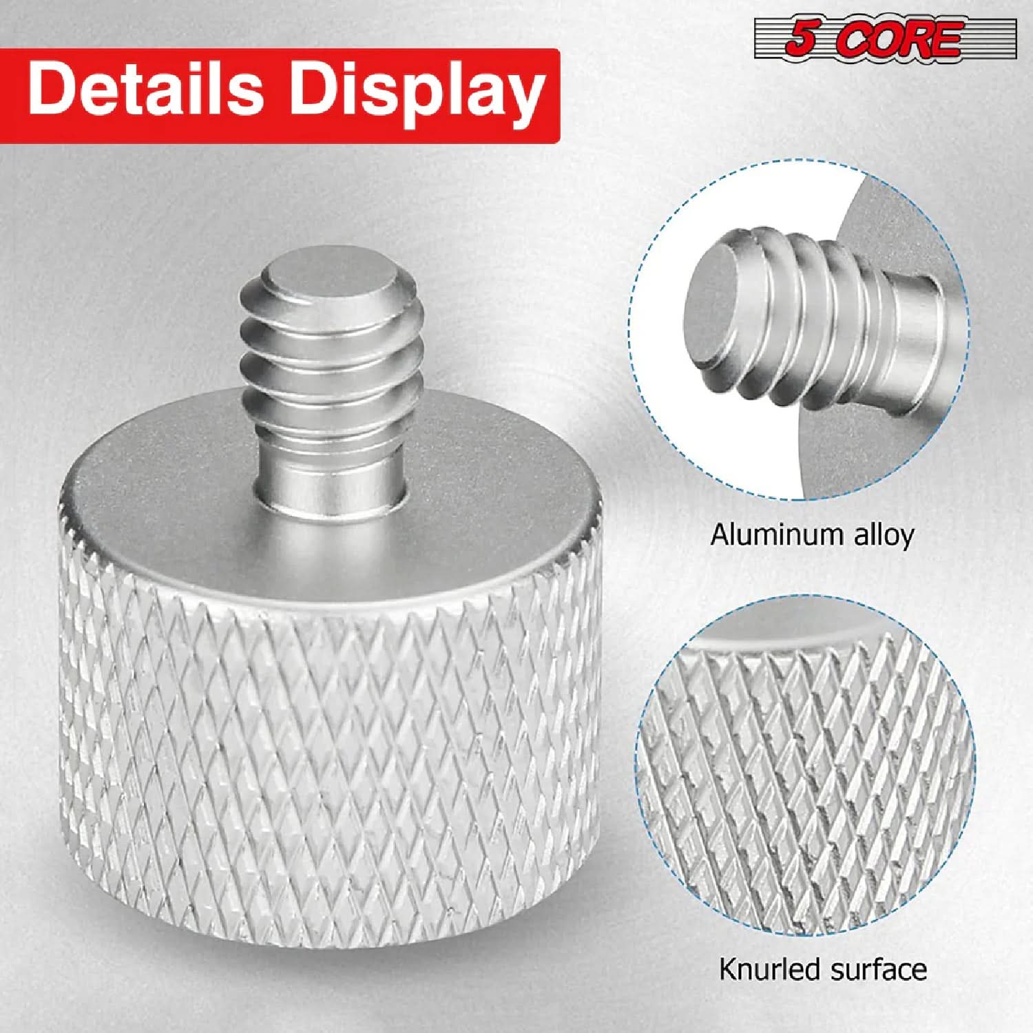 Details Display
5 CORE
Aluminum alloy
Knurled surface