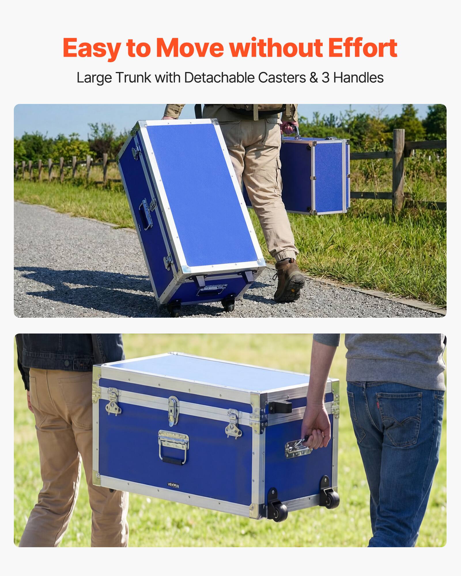 Easy to Move without Effort  
Large Trunk with Detachable Casters & 3 Handles