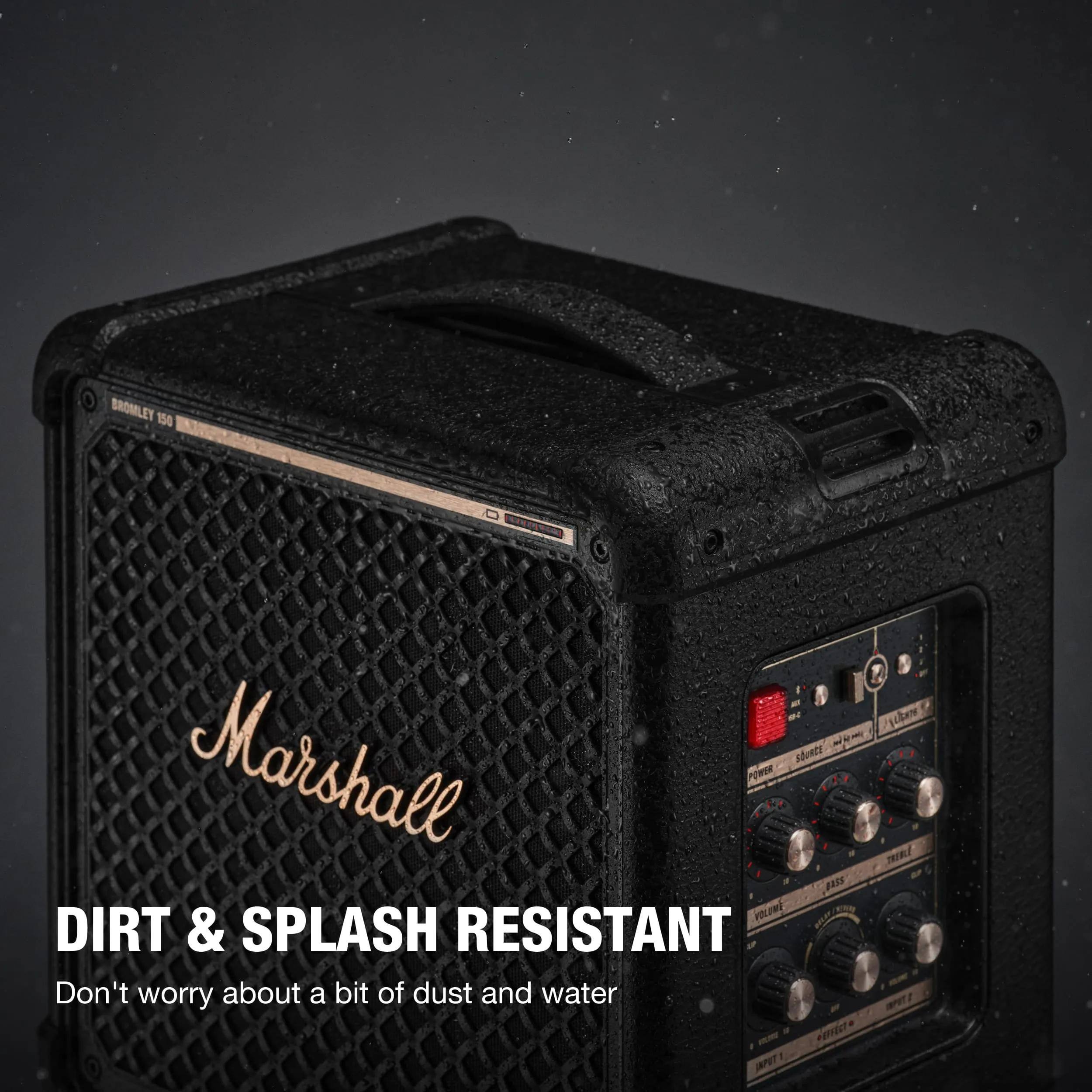 BROMLEY 150

Resshoness 3-89

ULTIMATE Marshall SOURCE POWER TREBLE BASS

DIRT & SPLASH RESISTANT

Don't worry about a bit of dust and water