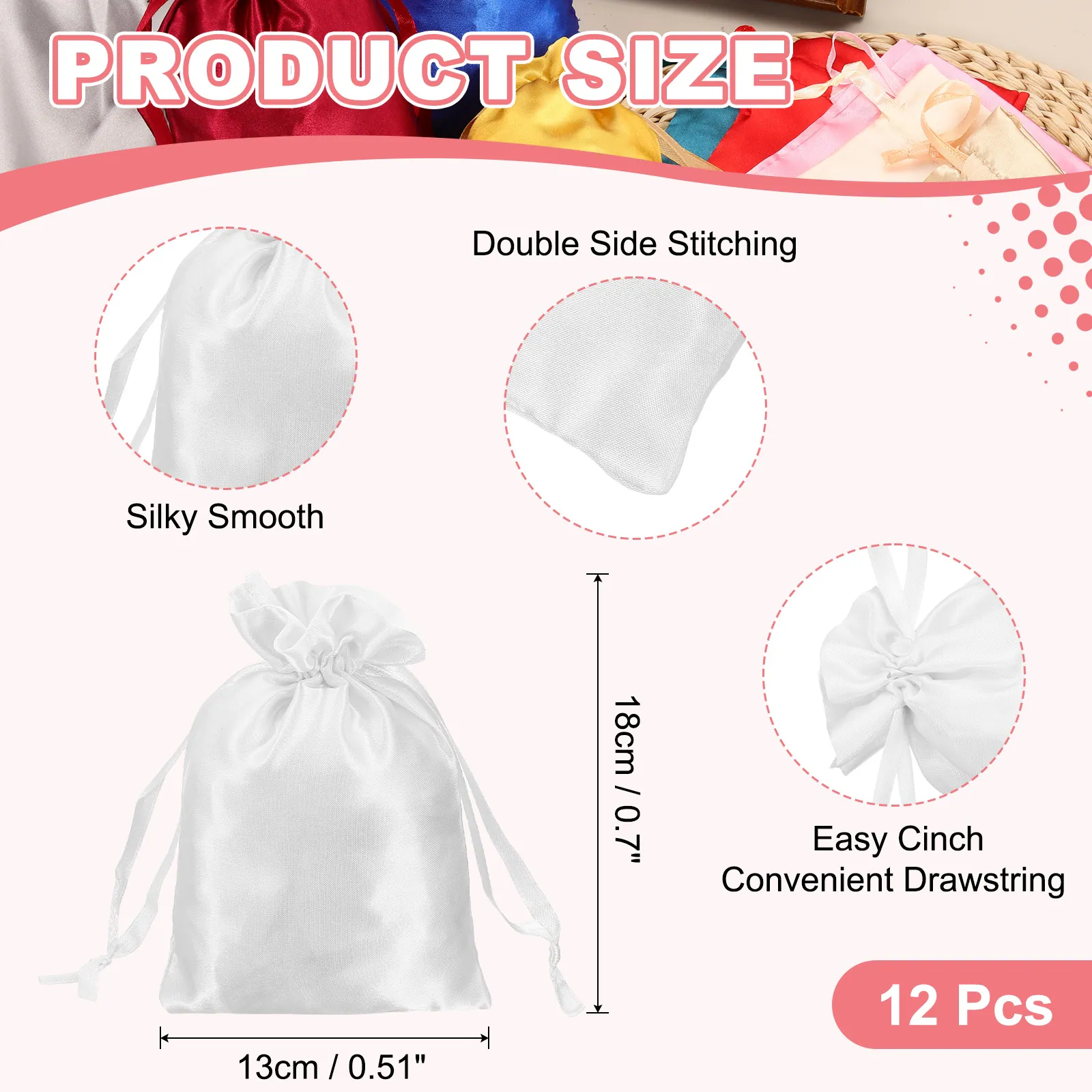 PRODUCT SIZE

Double Side Stitching

Silky Smooth

18cm / 0.7"

Easy Cinch Convenient Drawstring

13cm / 0.51"

12 Pcs