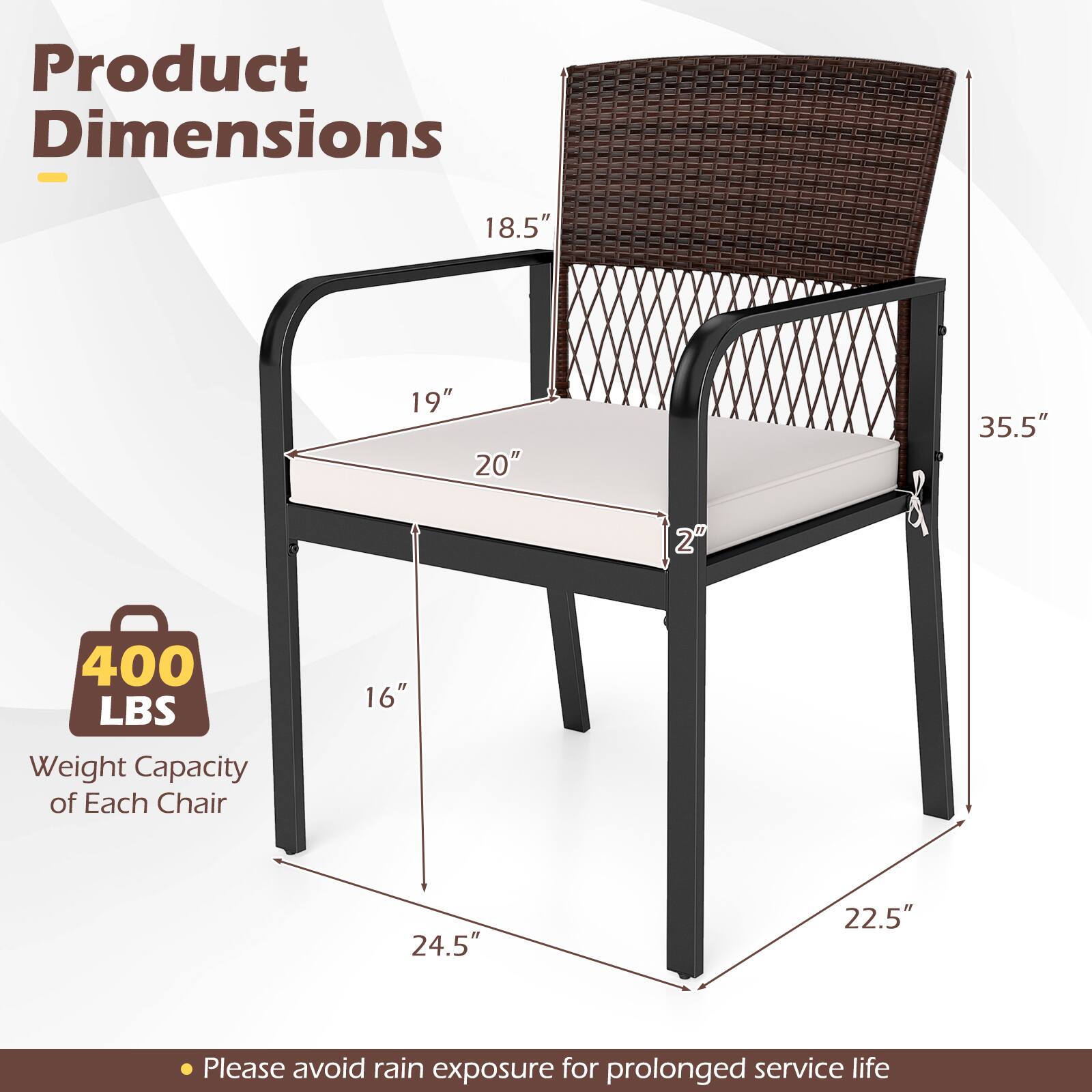 Product Dimensions: 18.5" x 19" x 20" x 35.5"  
Weight Capacity of Each Chair: 400 LBS  
Please avoid rain exposure for prolonged service life