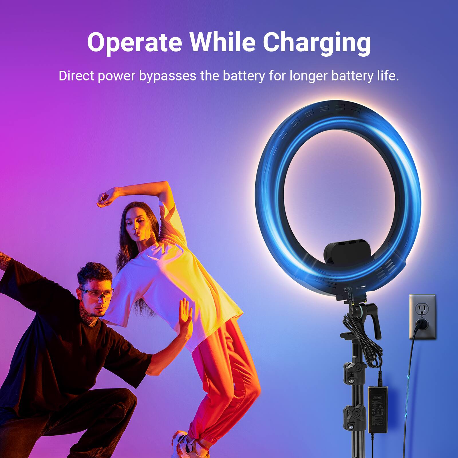 Operate While Charging  
Direct power bypasses the battery for longer battery life.