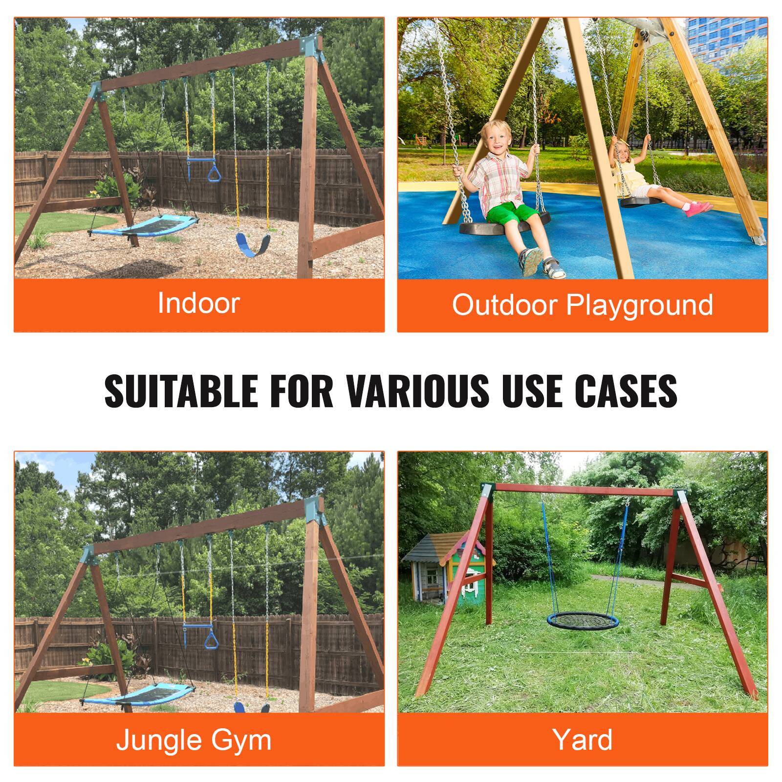Indoor  
Outdoor Playground  

SUITABLE FOR VARIOUS USE CASES  

Jungle Gym  
Yard