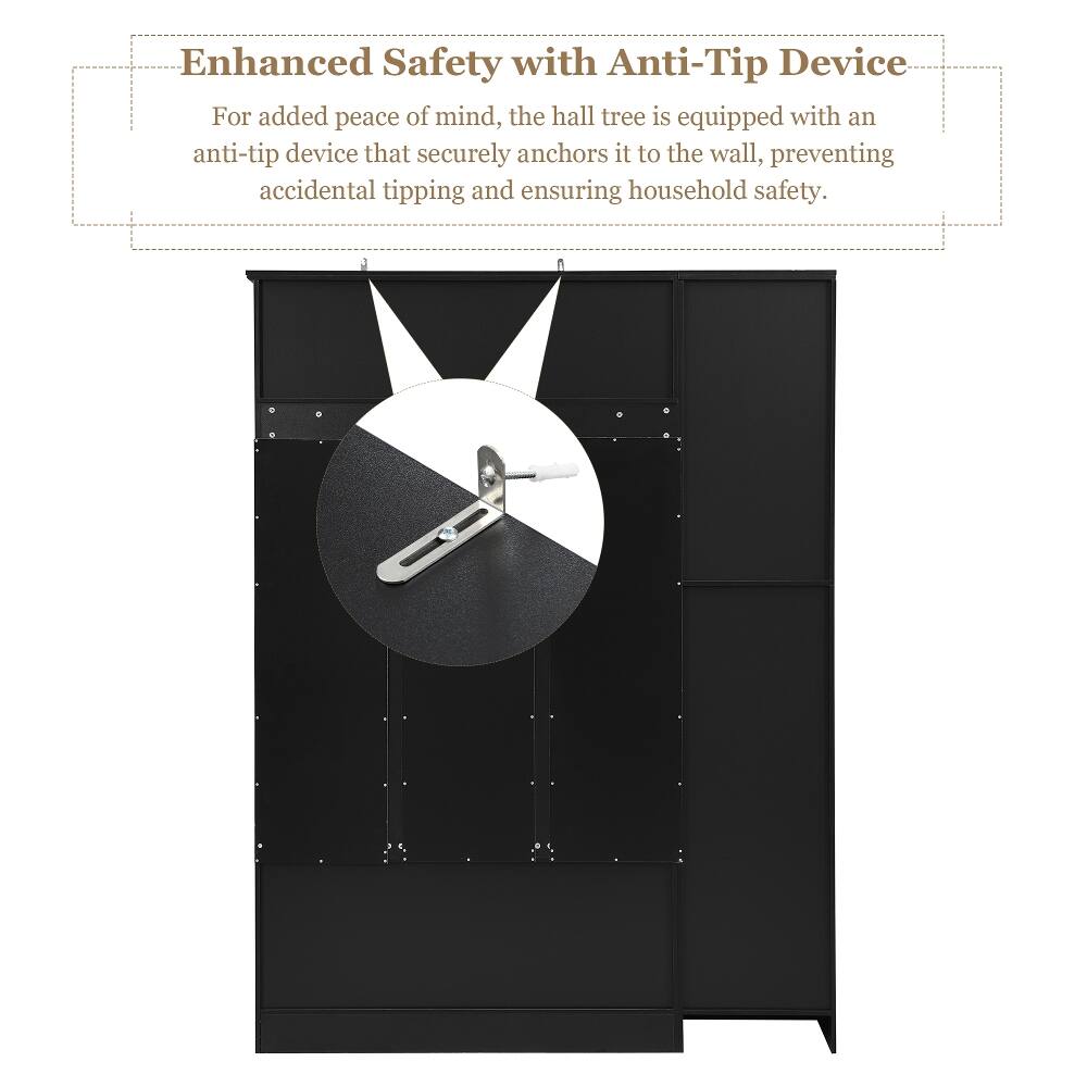 Enhanced Safety with Anti-Tip Device

For added peace of mind, the hall tree is equipped with an anti-tip device that securely anchors it to the wall, preventing accidental tipping and ensuring household safety.