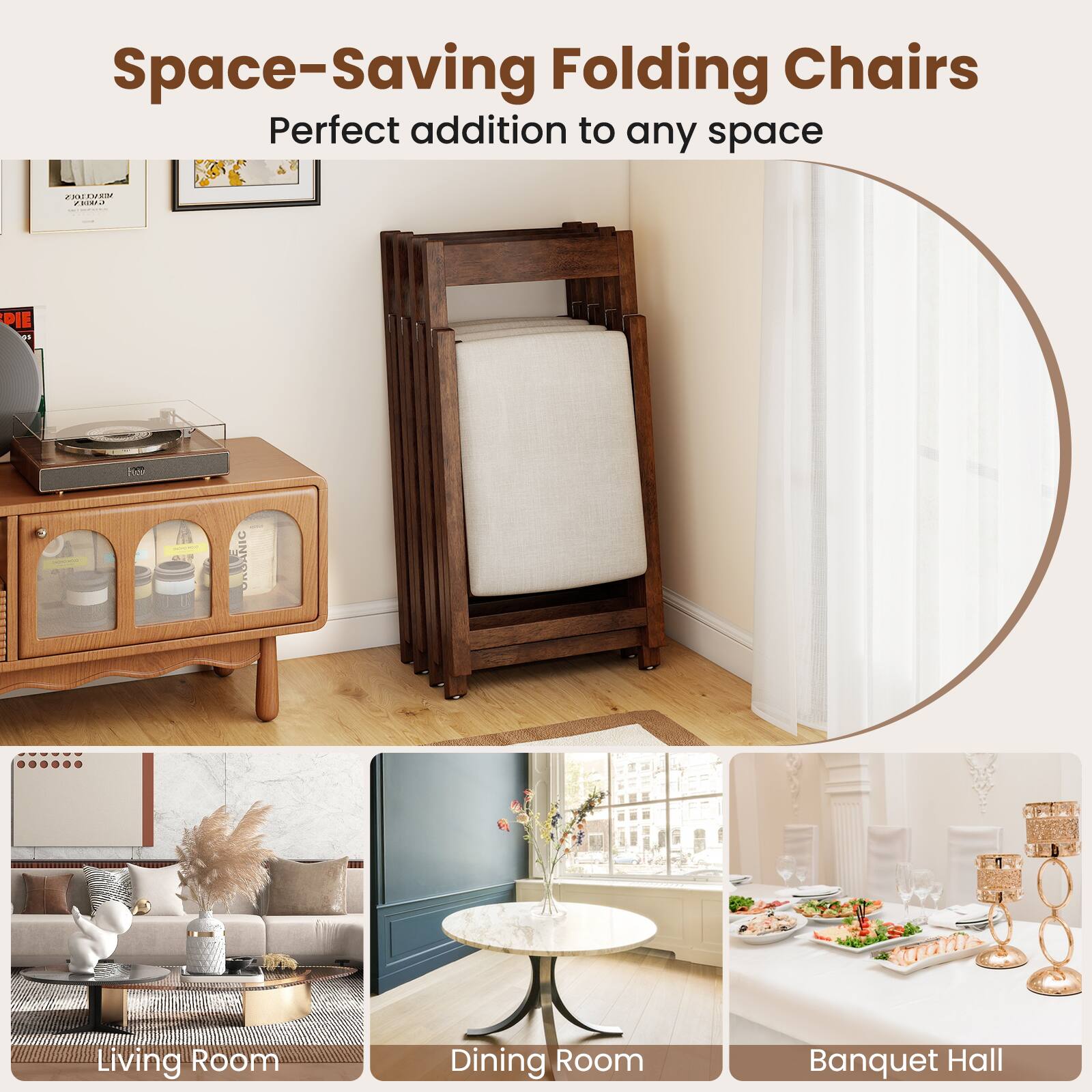 Space-Saving Folding Chairs  
Perfect addition to any space  

Living Room  
Dining Room  
Banquet Hall