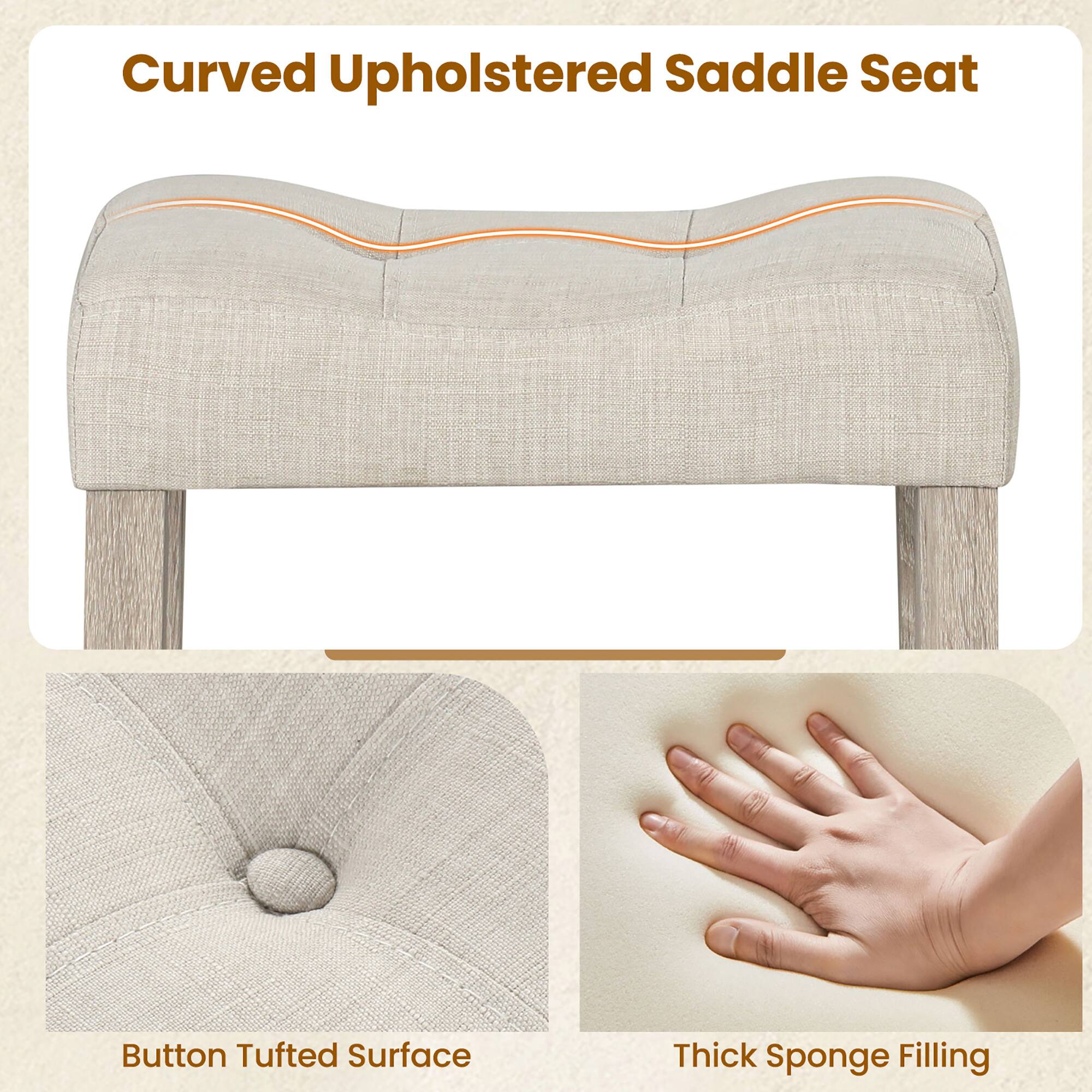 Curved Upholstered Saddle Seat

Button Tufted Surface

Thick Sponge Filling
