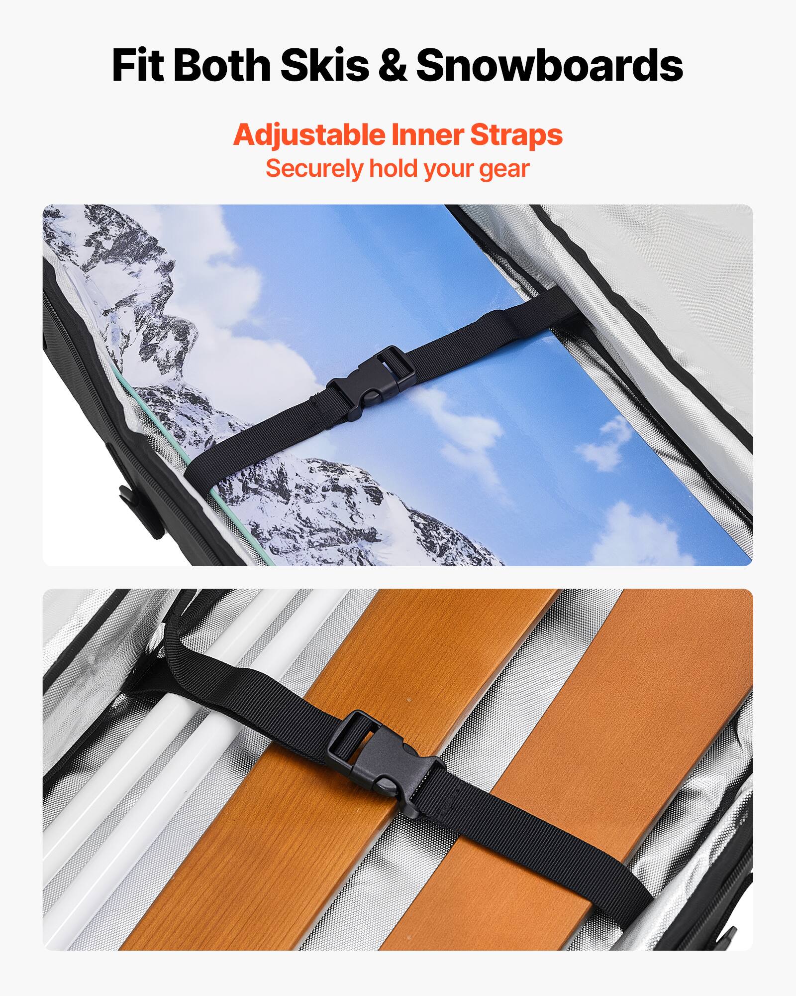 Fit Both Skis & Snowboards

Adjustable Inner Straps  
Securely hold your gear