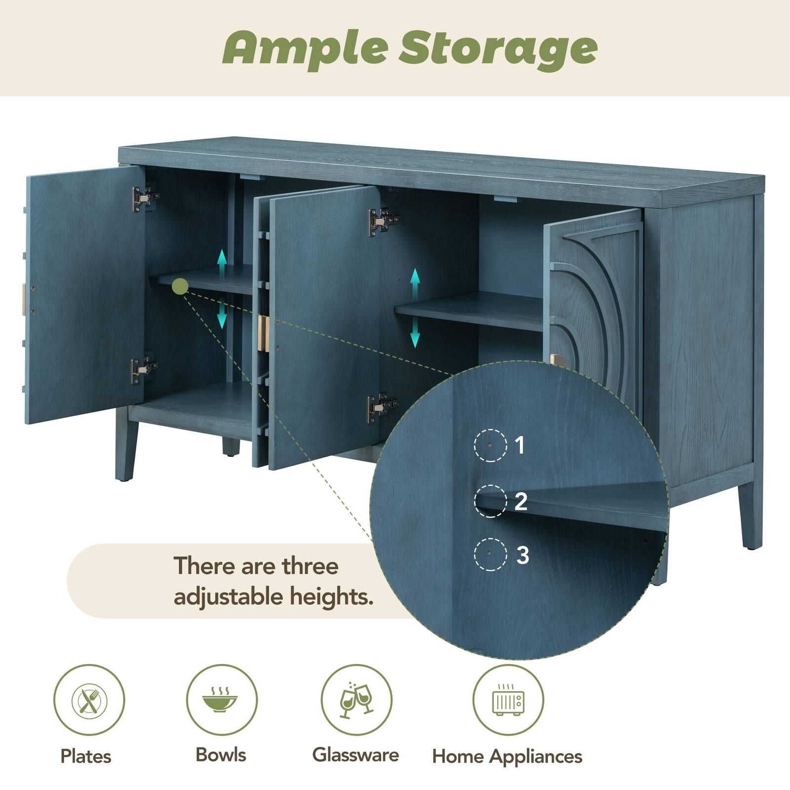 Ample Storage

1. There are three adjustable heights.
2. S5S Plates Bowls Glassware Home Appliances
