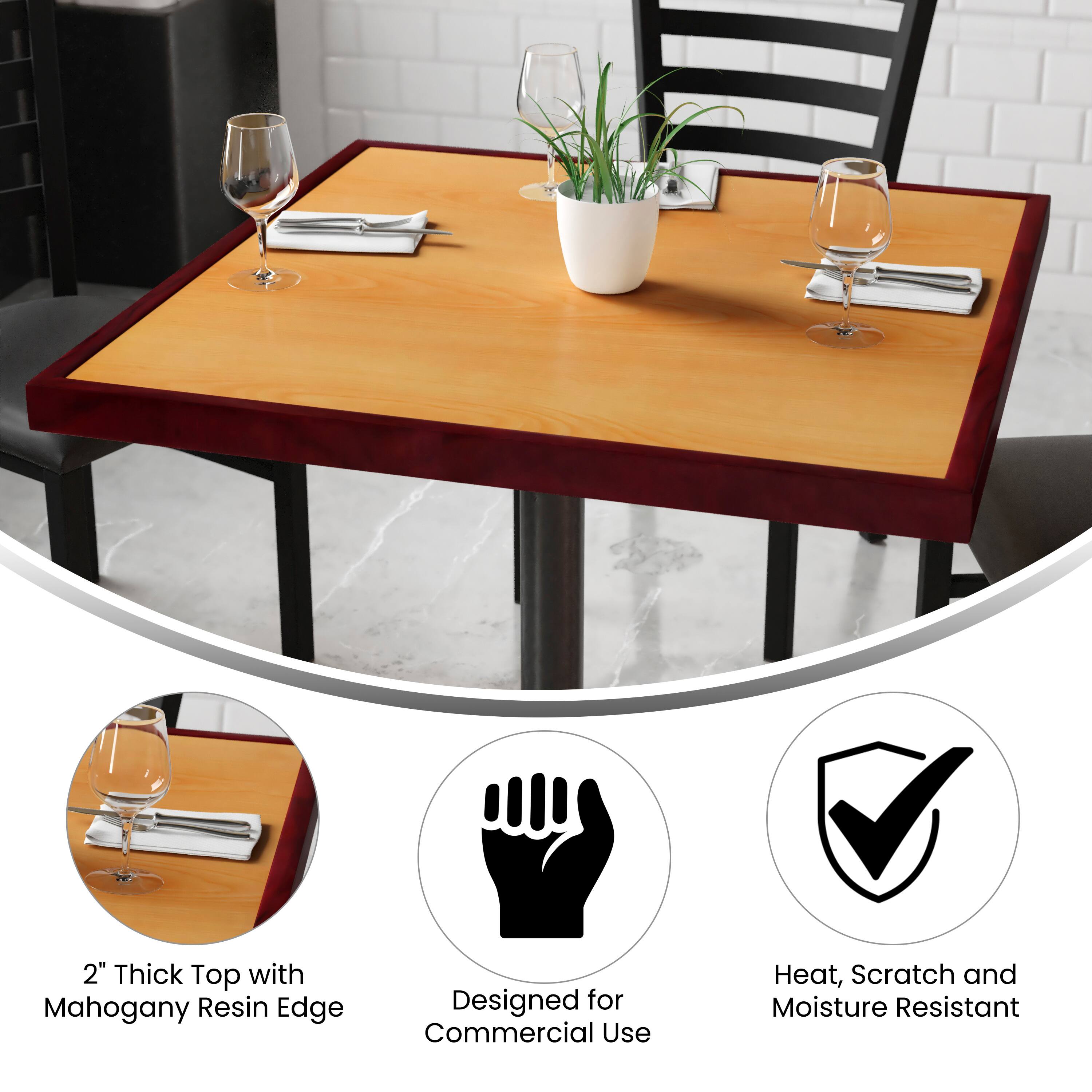 2" Thick Top with Mahogany Resin Edge  
Designed for Commercial Use  
Heat, Scratch and Moisture Resistant
