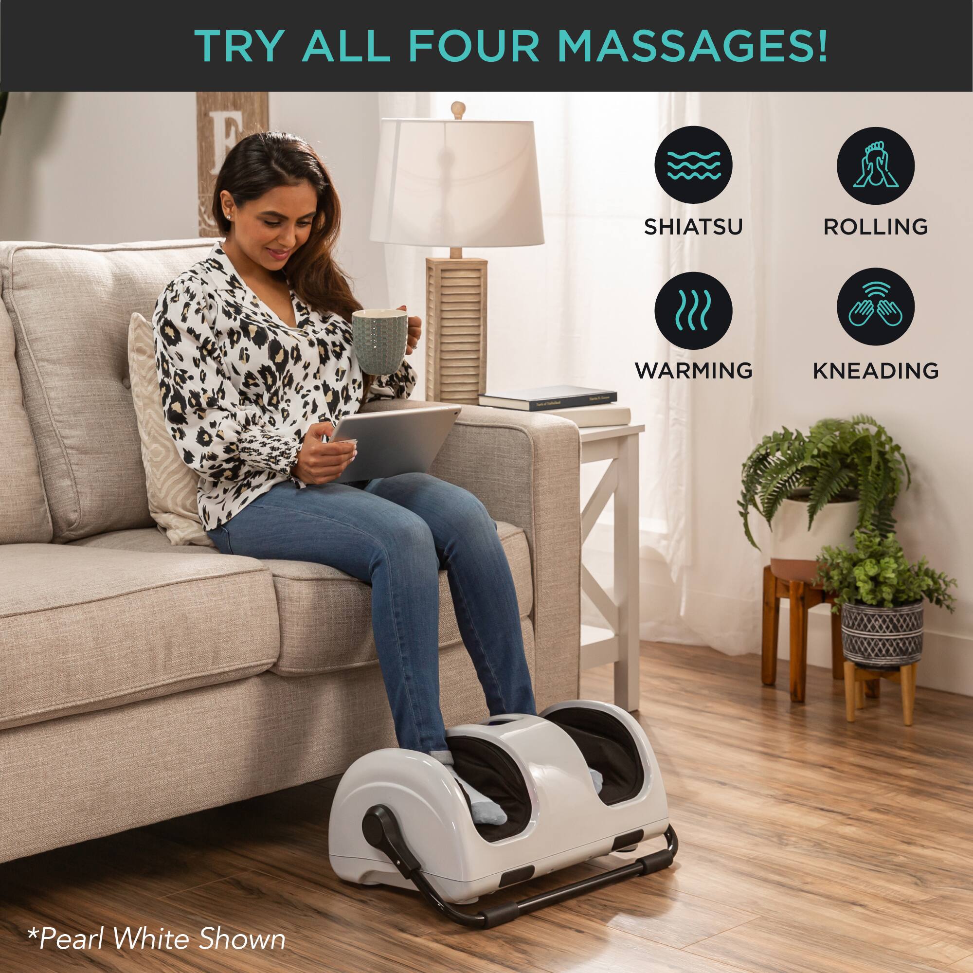 TRY ALL FOUR MASSAGES! 
- SHIATSU 
- ROLLING 
- WARMING 
- KNEADING 
*Pearl White Shown