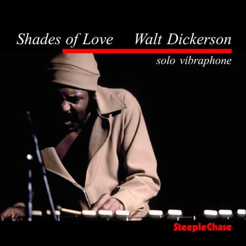 Walt Dickerson - Shades of Love  - COMPACT DISCS