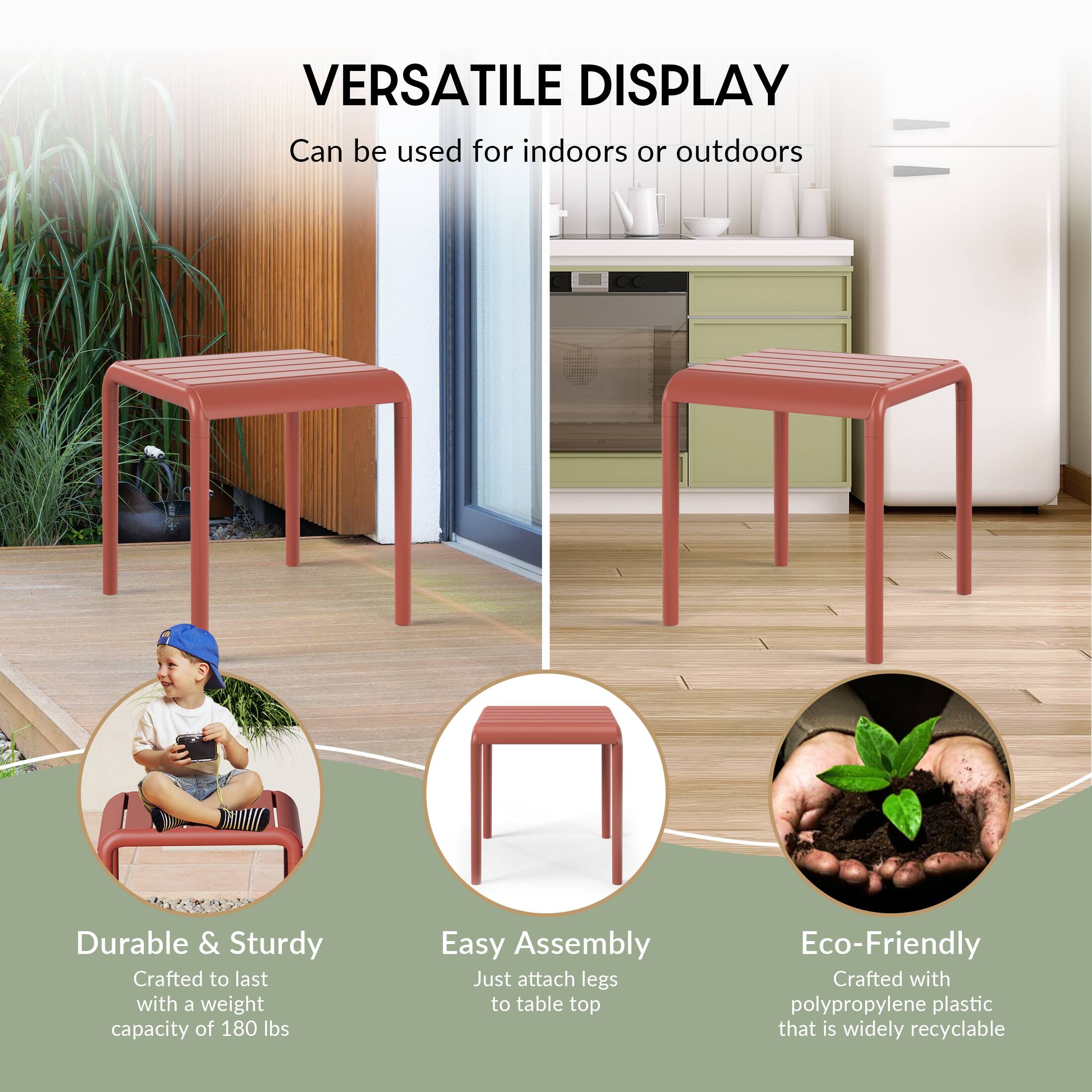 VERSATILE DISPLAY  
Can be used for indoors or outdoors  

Durable & Sturdy  
Crafted to last with a weight capacity of 180 lbs  

Easy Assembly  
Just attach legs to table top  

Eco-Friendly  
Crafted with polypropylene plastic that is widely recyclable