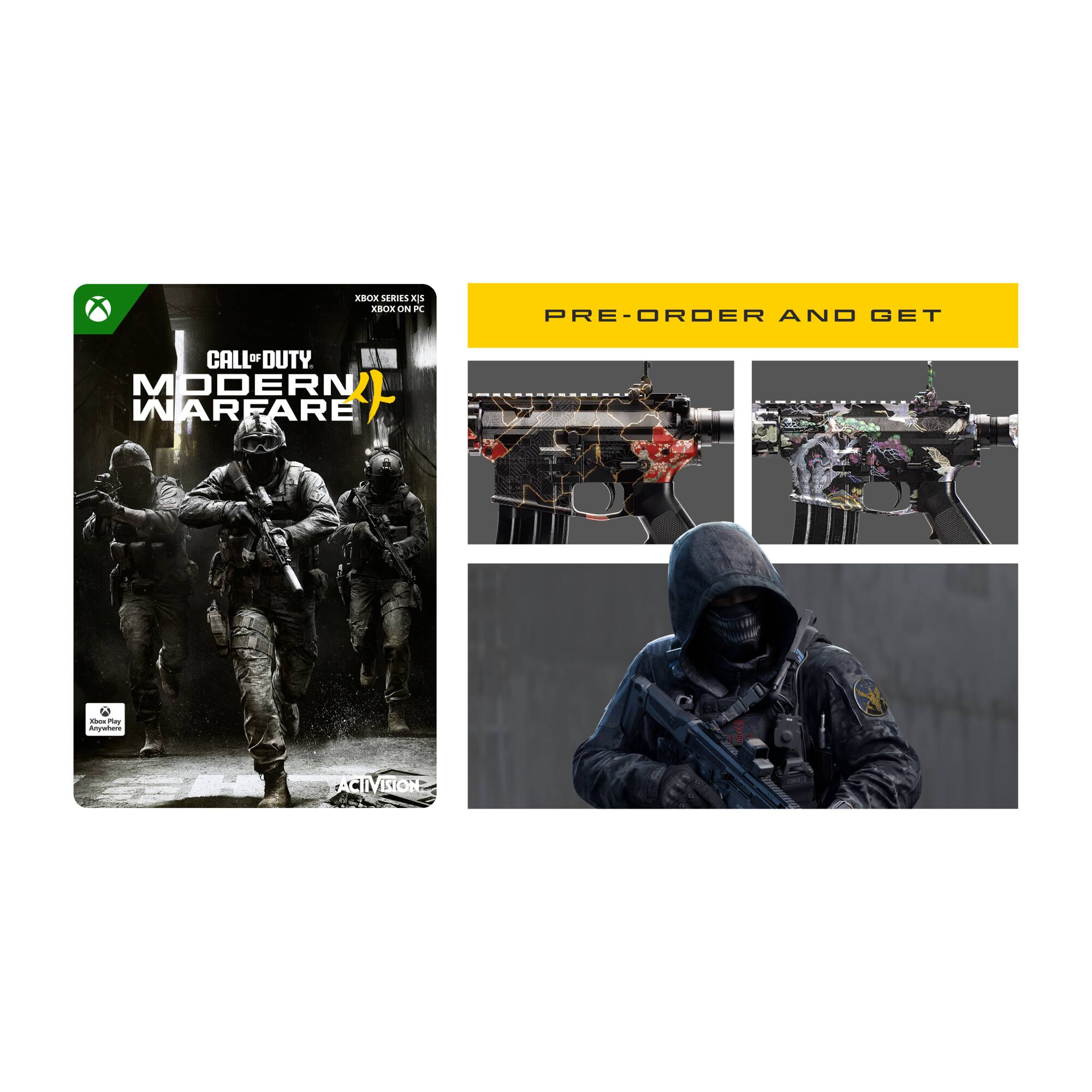 XBOX SERIES X/S XBOX ON PC

PRE-ORDER AND GET

CALL OF DUTY MODERN WARFARE

Xbox Play Anywhere

ACTIVISION