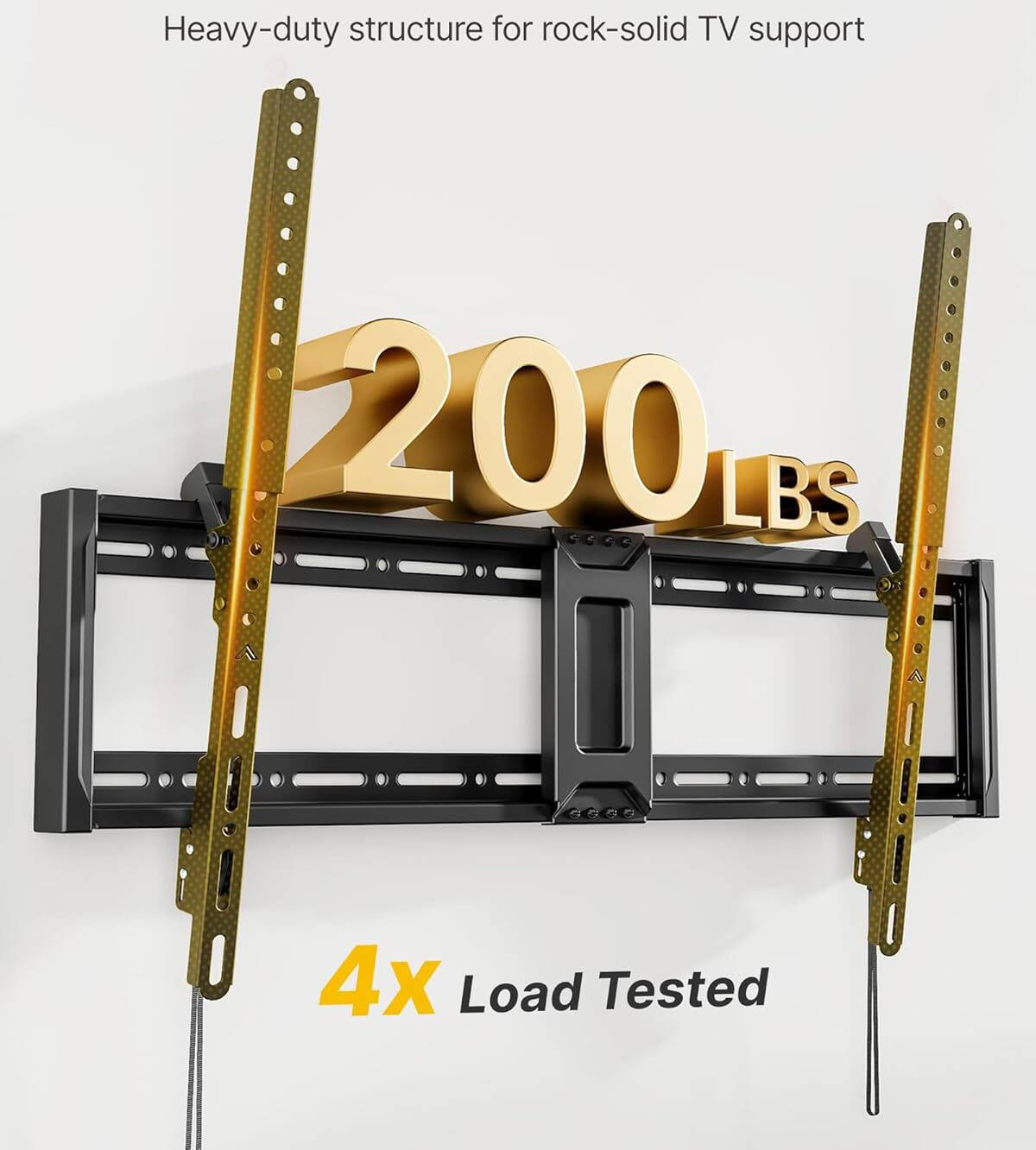 Heavy-duty structure for rock-solid TV support  
200 LBS  
4x Load Tested