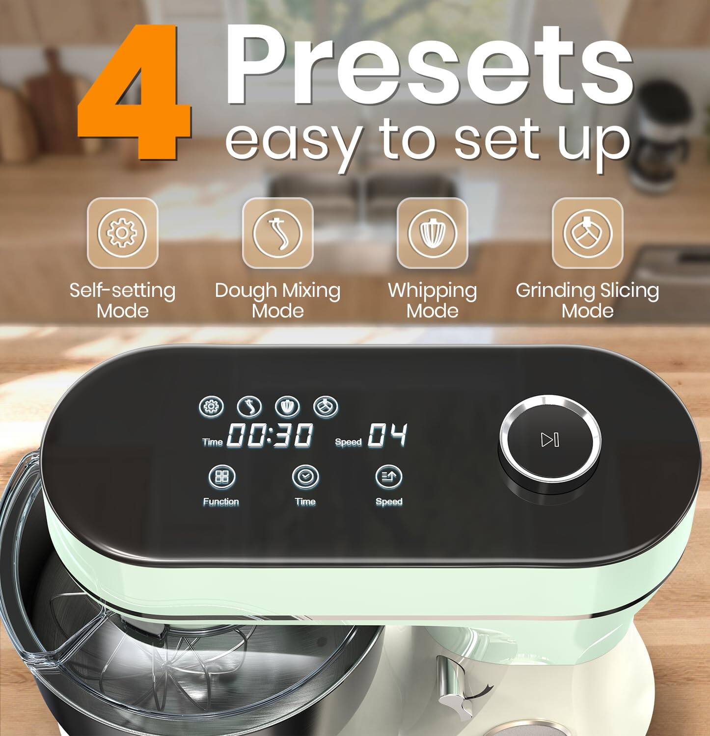 4 Presets easy to set up  
Self-setting Mode  
Dough Mixing Mode  
Whipping Mode  
Grinding Slicing Mode  

Time 00:30  
Speed 04  

Function Time Speed