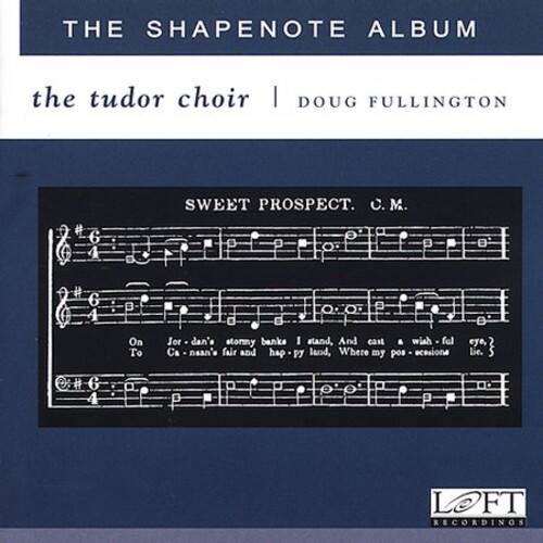 THE SHAPENOTE ALBUM  
the tudor choir | DOUG FULLINGTON  

SWEET PROSPECT. C. M.  

On To e a Jor dan' stormy banks I stand,  
And cast wish ful Ca aa's fair and hap P land,  
Where my pos acosione B eye, 2 lie.  

LOFT RECORDINGS