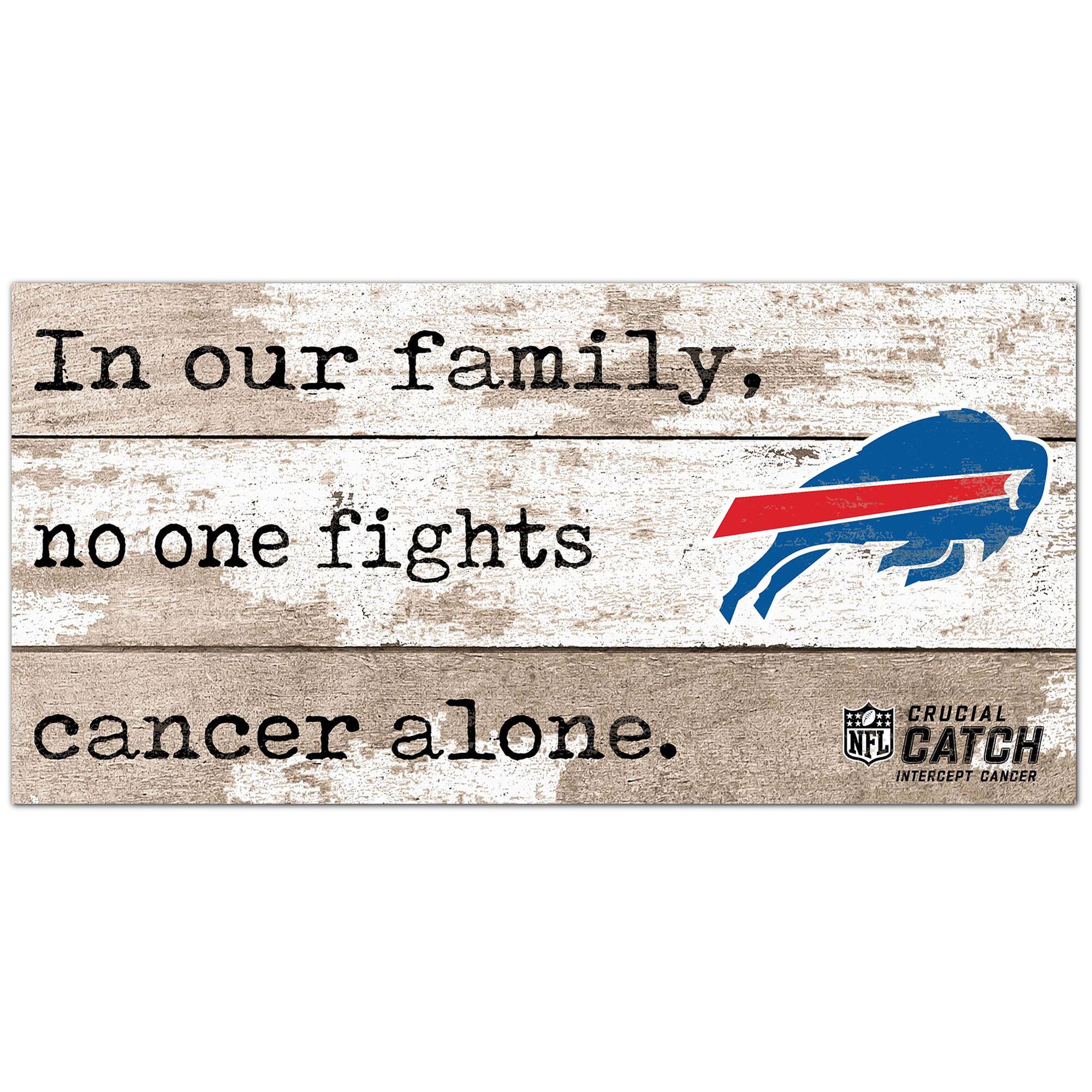 Buffalo Bills NFL Crucial Catch 6'' x 12'' In Our Family No One Fights Cancer Alone Sign