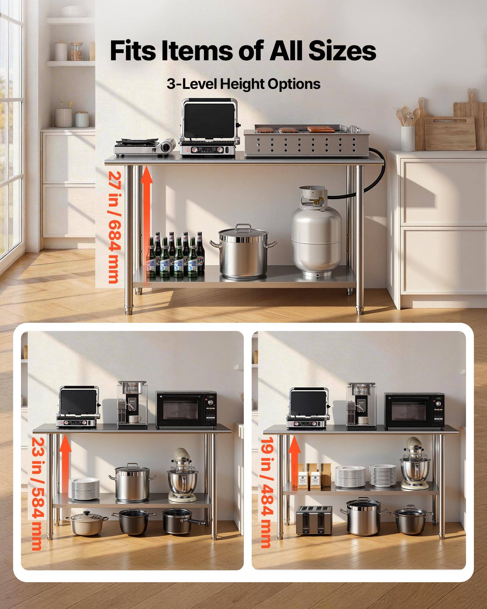 Fits Items of All Sizes  
3-Level Height Options  
- 27 in / 684 mm  
- 23 in / 584 mm  
- 19 in / 484 mm