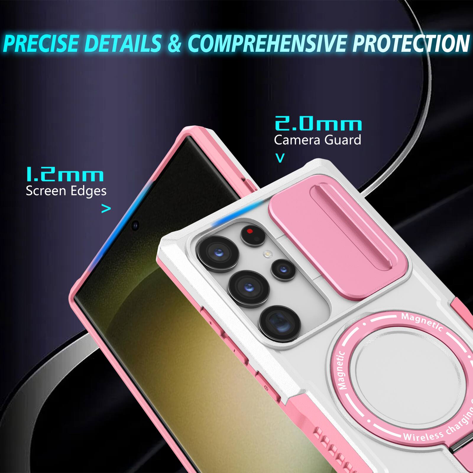 PRECISE DETAILS & COMPREHENSIVE PROTECTION

1.2mm Screen Edges

2.0mm Camera Guard

Magnetic

Wireless charging