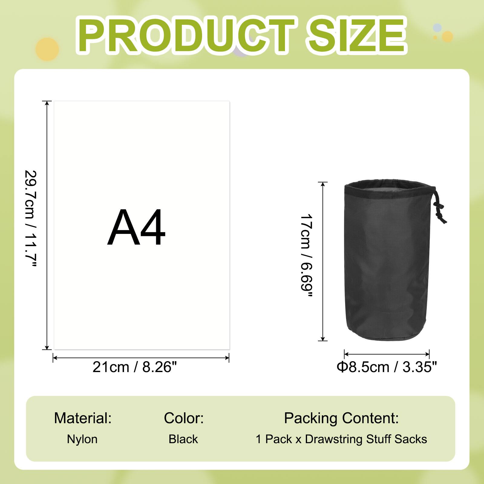 PRODUCT SIZE

A4  
29.7cm / 11.7"  
21cm / 8.26"  
17cm / 6.69"  
Ø8.5cm / 3.35"

Material: Nylon  
Color: Black  
Packing Content: 1 Pack x Drawstring Stuff Sacks