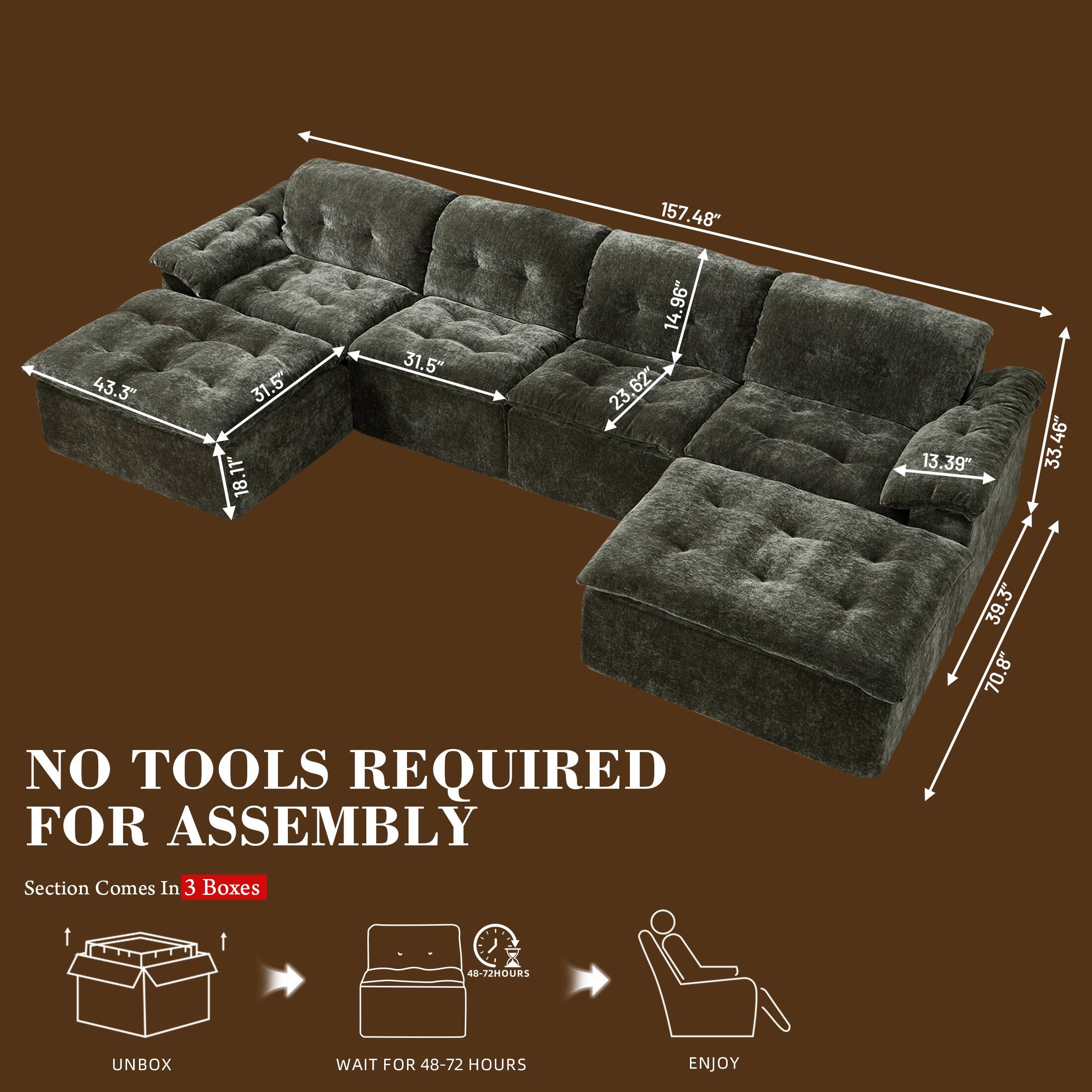 157.48"  
43.3"  
31.5"  
18.11"  
18  
31.5"  
14.96"  
23.62"  
23  
13.39"  
33.46"  
33.46"  
39.3"  
70.8"  

NO TOOLS REQUIRED FOR ASSEMBLY  

Section Comes In 3 Boxes  

UNBOX  
WAIT FOR 48-72 HOURS  
ENJOY