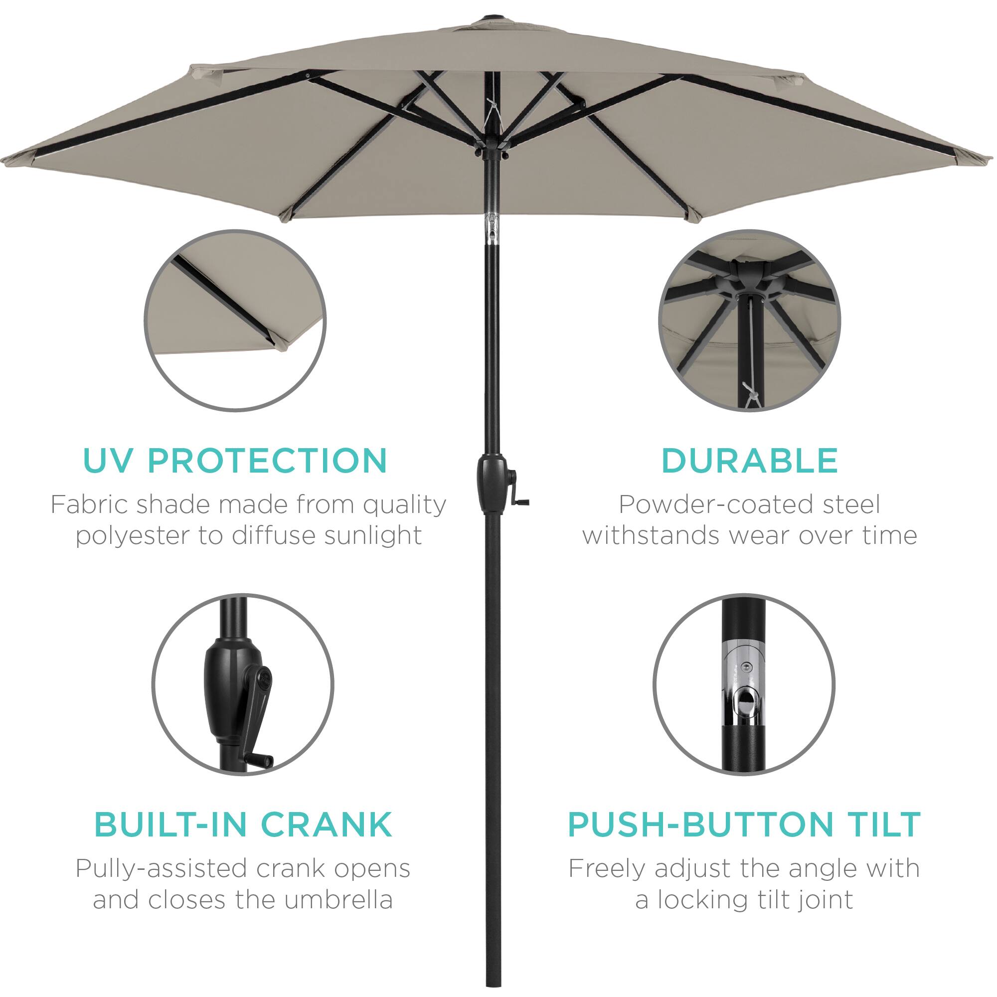 UV PROTECTION  
Fabric shade made from quality polyester to diffuse sunlight  

DURABLE  
Powder-coated steel withstands wear over time  

BUILT-IN CRANK  
Pully-assisted crank opens and closes the umbrella  

PUSH-BUTTON TILT  
Freely adjust the angle with a locking tilt joint