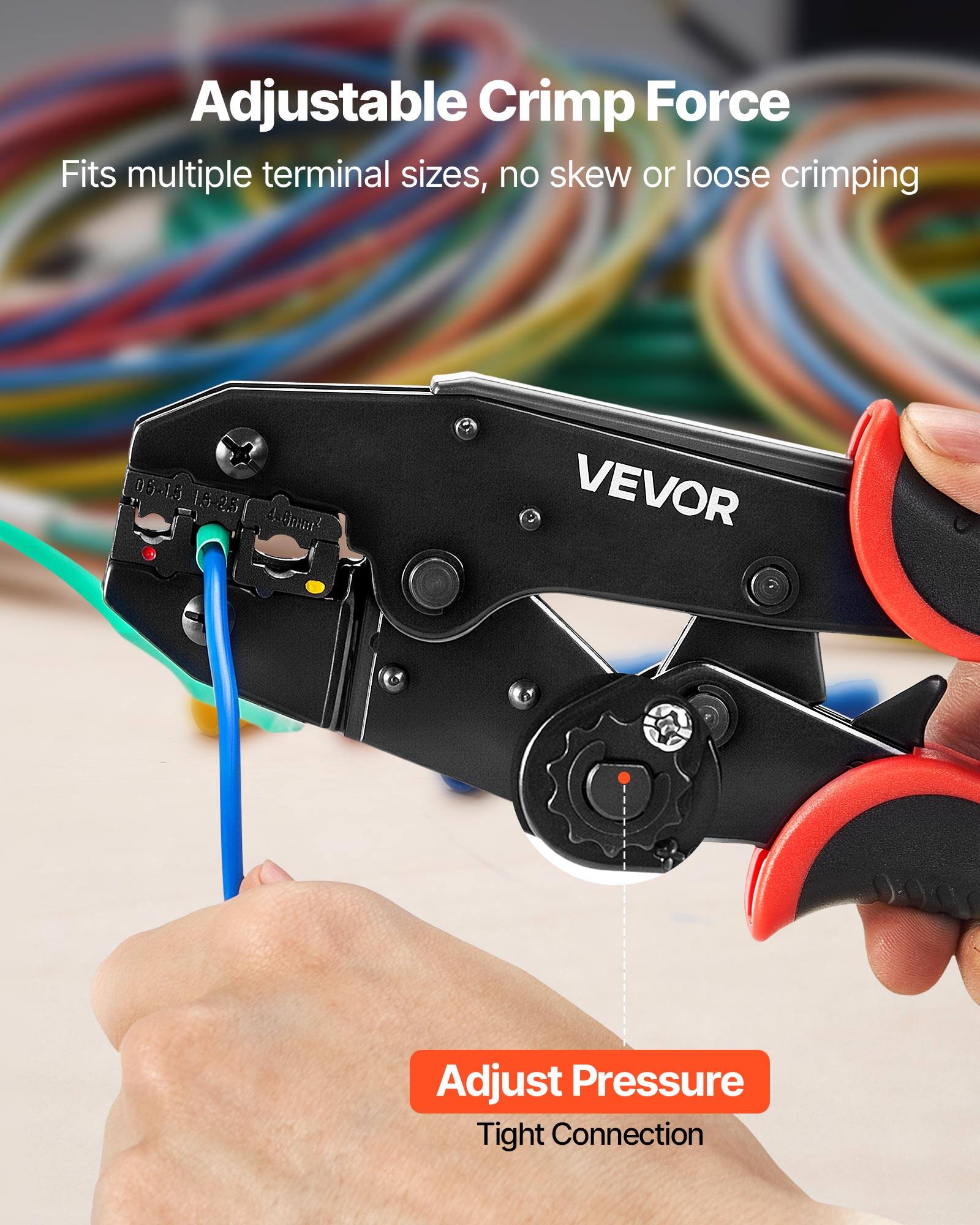 Adjustable Crimp Force  
Fits multiple terminal sizes, no skew or loose crimping  

0.5 0.6-1.5 1.5 8.5  

VEVOR  

Adjust Pressure  
Tight Connection