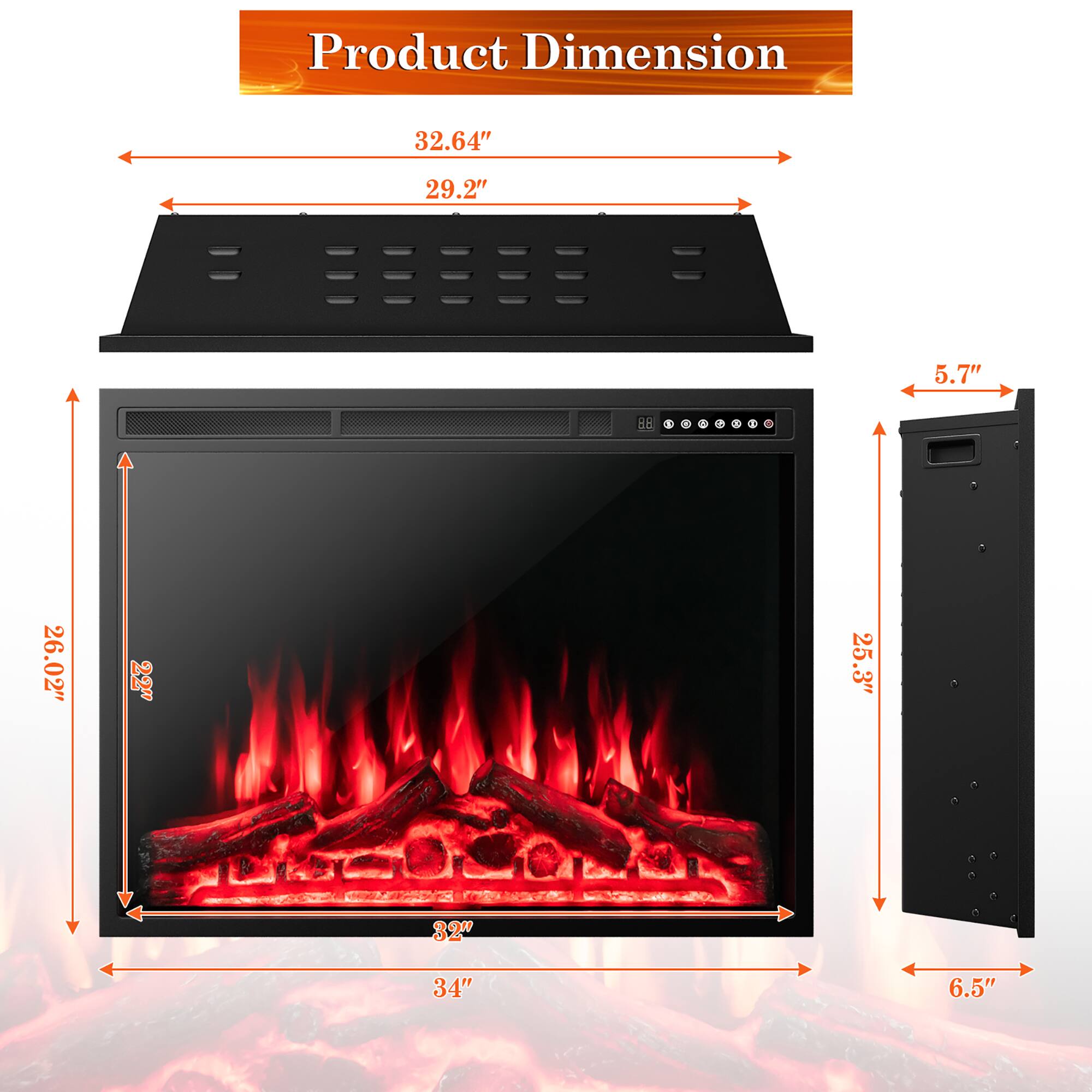 Product Dimension

- 32.64" (width)
- 29.2" (depth)
- 5.7" (height)

- 26.02" (height)
- 22" (depth)
- 25.3" (width)
- 32" (width)
- 34" (width)
- 6.5" (height)