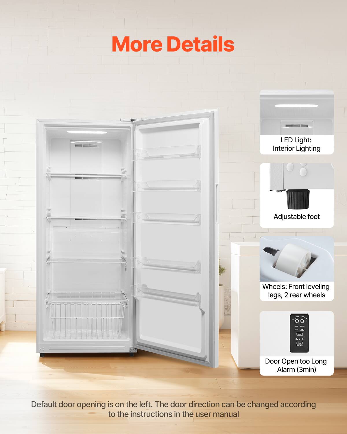More Details

LED Light: Interior Lighting

Adjustable foot

Wheels: Front leveling legs, 2 rear wheels

Door Open too Long Alarm (3min)

Default door opening is on the left. The door direction can be changed according to the instructions in the user manual