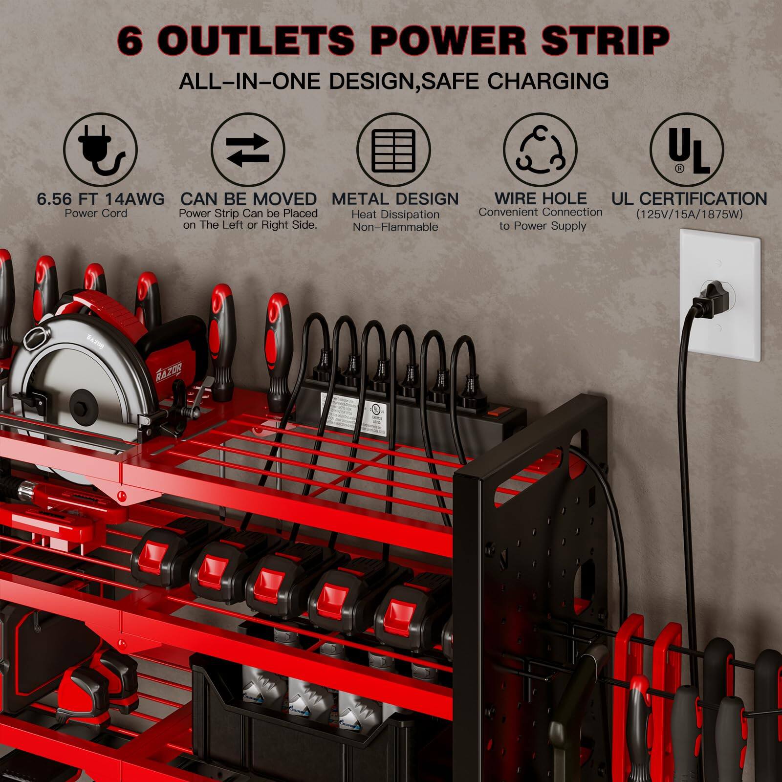 6 OUTLETS POWER STRIP  
ALL-IN-ONE DESIGN, SAFE CHARGING  

- 6.56 FT 14AWG Power Cord  
- CAN BE MOVED: Power Strip Can be Placed on The Left or Right Side.  
- METAL DESIGN: Heat Dissipation, Non-Flammable  
- WIRE HOLE: Convenient Connection to Power Supply  
- UL CERTIFICATION (125V/15A/1875W)