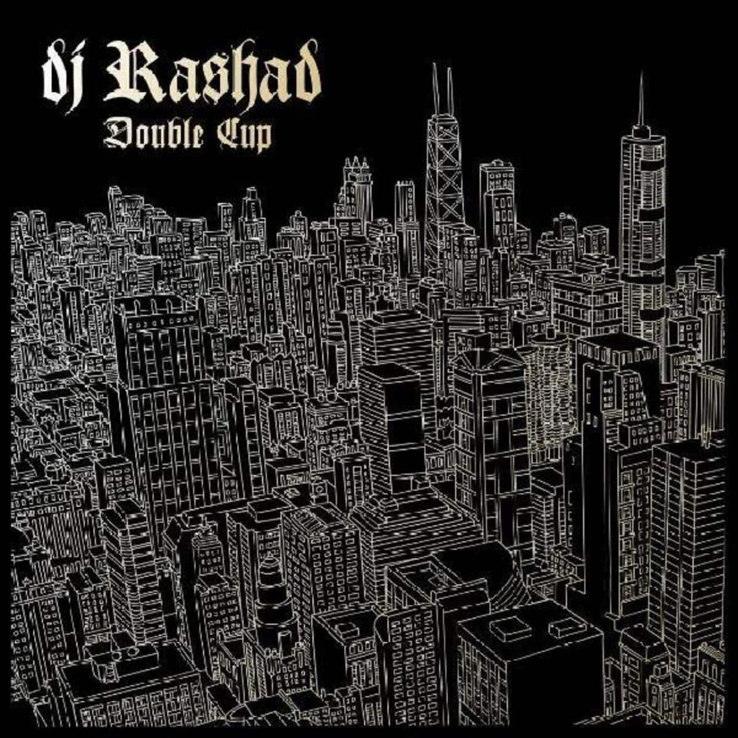 DJ Rashad  
Double Cup