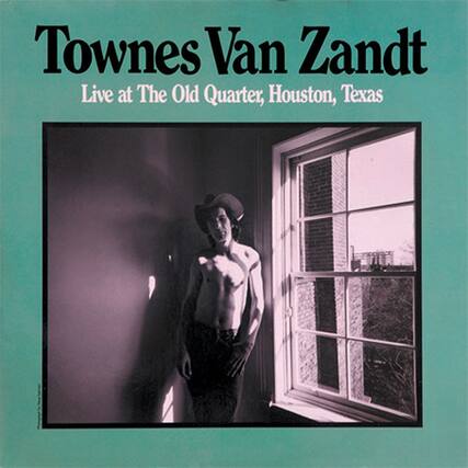 Townes Van Zandt
Live at The Old Quarter, Houston, Texas