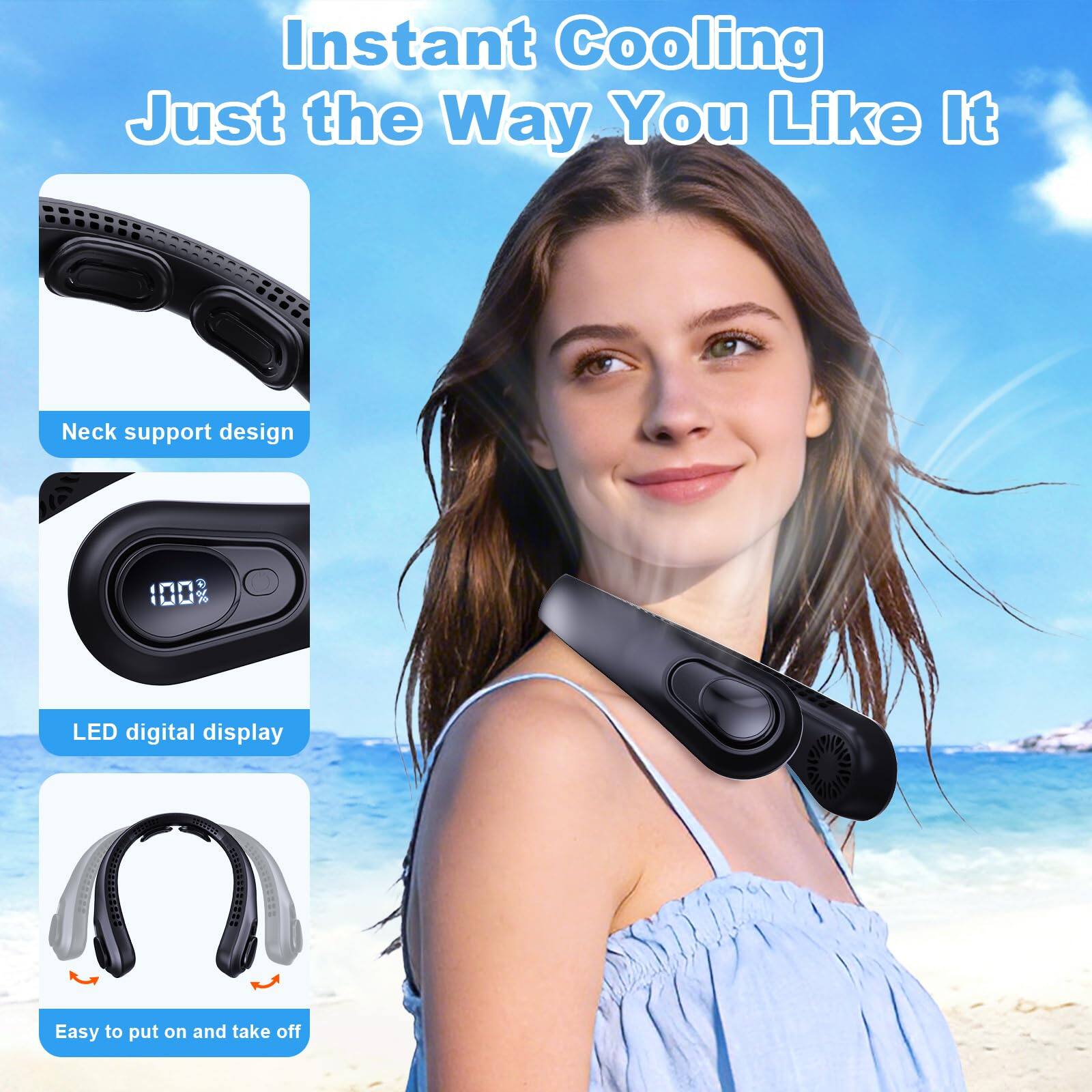 Instant Cooling Just the Way You Like It  
Neck support design  
100% LED digital display  
Easy to put on and take off