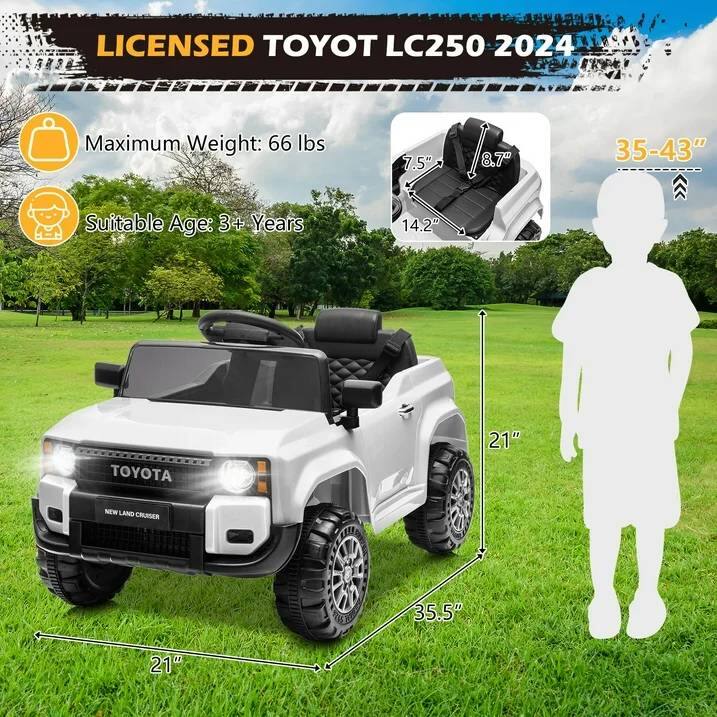 LICENSED TOYOTA LC250 2024

Maximum Weight: 66 lbs

Suitable Age: 3+ Years

Dimensions:
- Length: 35.5"
- Width: 21"
- Height: 35-43"
- Seat Height: 14.2"
- Seat Width: 7.5"
- Seat Depth: 8.7"