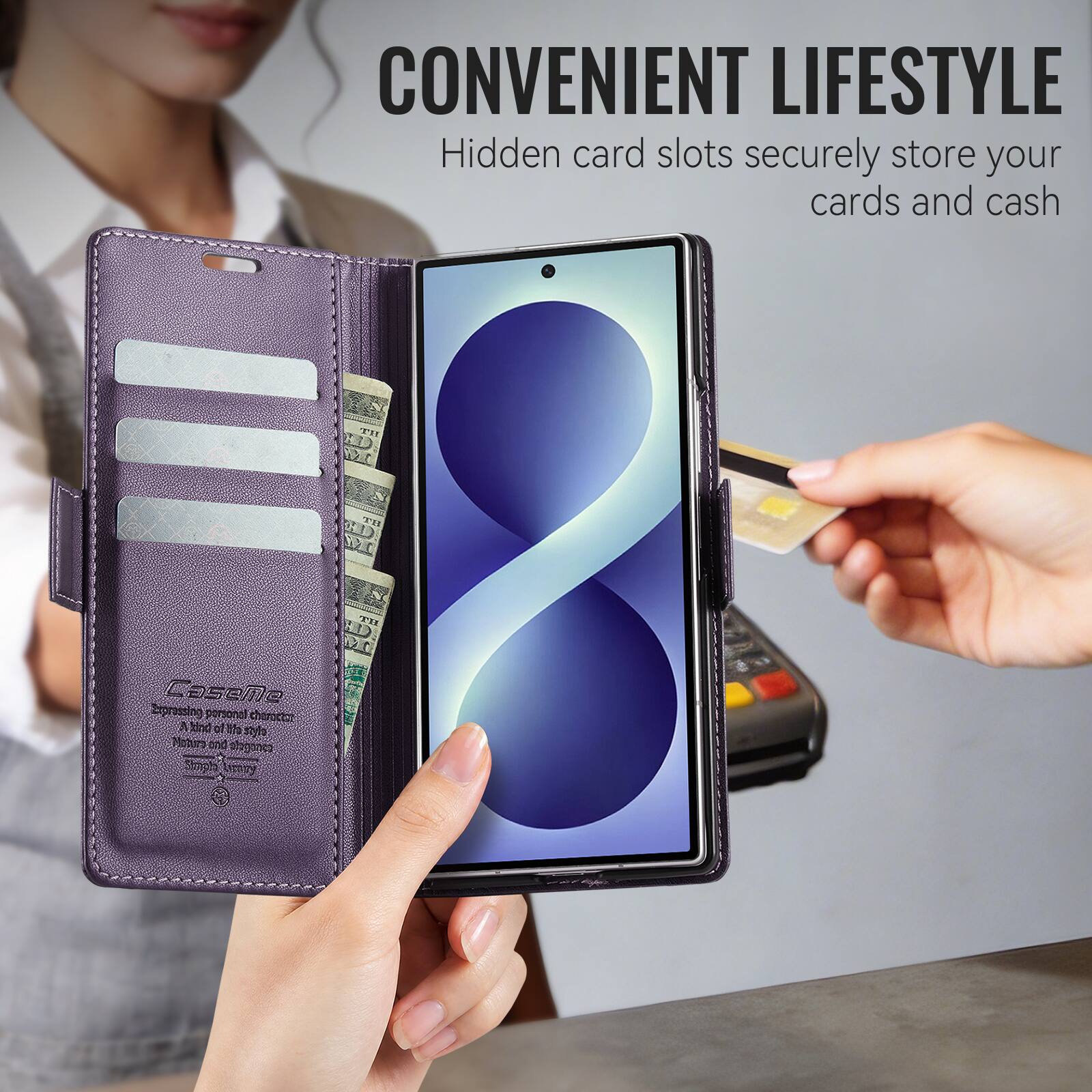 CONVENIENT LIFESTYLE  
Hidden card slots securely store your cards and cash

Caseme  
Expressing personal character  
A kind of this style  
Mature and elegant  
Simple and trendy