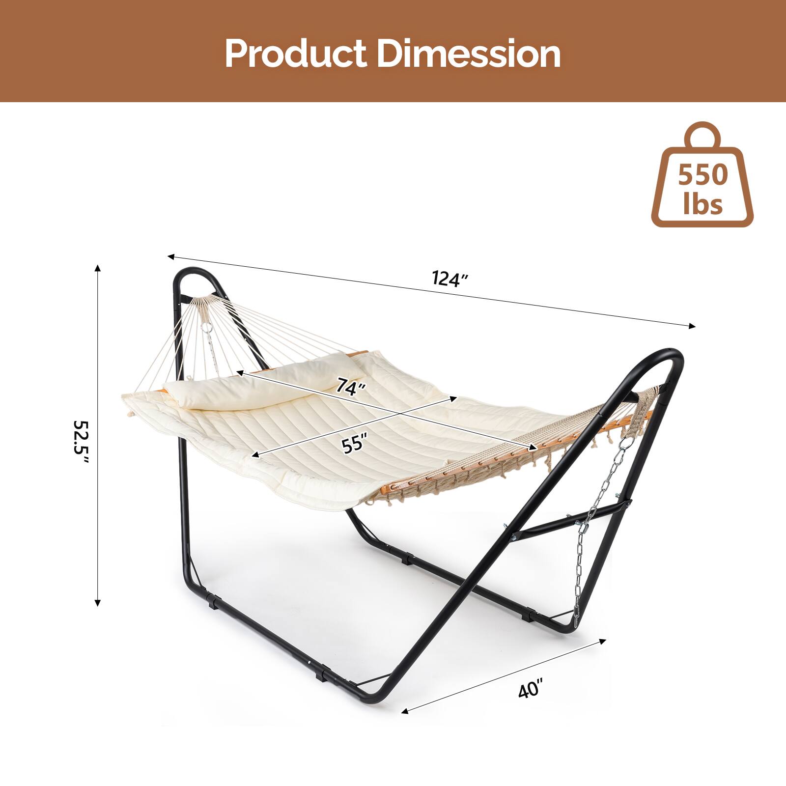 Product Dimension  
550 lbs  
124"  
52.5"  
74"  
55"  
40"