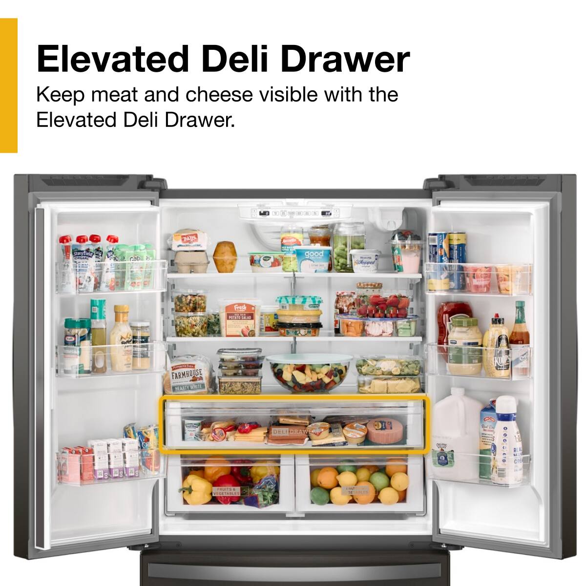 Elevated Deli Drawer  
Keep meat and cheese visible with the Elevated Deli Drawer.