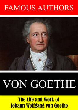 Famous Authors: The Life and Work of Johann Wolfgang von Goethe - DVD