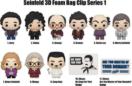 Sure, here is the corrected and grouped text from the image:

---

**Seinfeld 3D Foam Bag Clip Series 1**

1. Jerry  
2. Elaine  
3. George  
4. Kramer  
5. Uncle Leo  
6. Morty Seinfeld  
7. Helen Seinfeld  
8. Manya  
9. Soup Nazi  

**Chase Badges**  
10. Chase: No Soup For You! Badge  
11. Chase: Are You Master of Your Domain? Badge  

---

**Quotes**  
- NO SOUP FOR YOU!  
- ARE YOU MASTER OF YOUR DOMAIN?